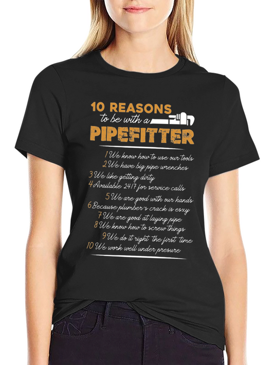 10 Reasons To Be With A Pipefitter T-Shirt