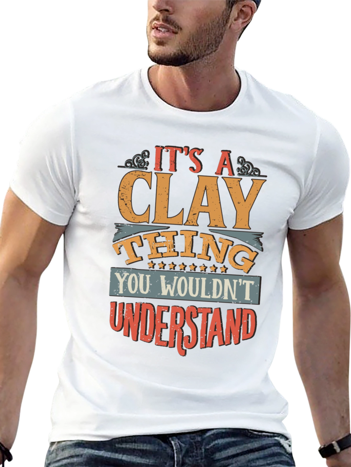 Its A Clay Thing T-Shirt - Unique Design