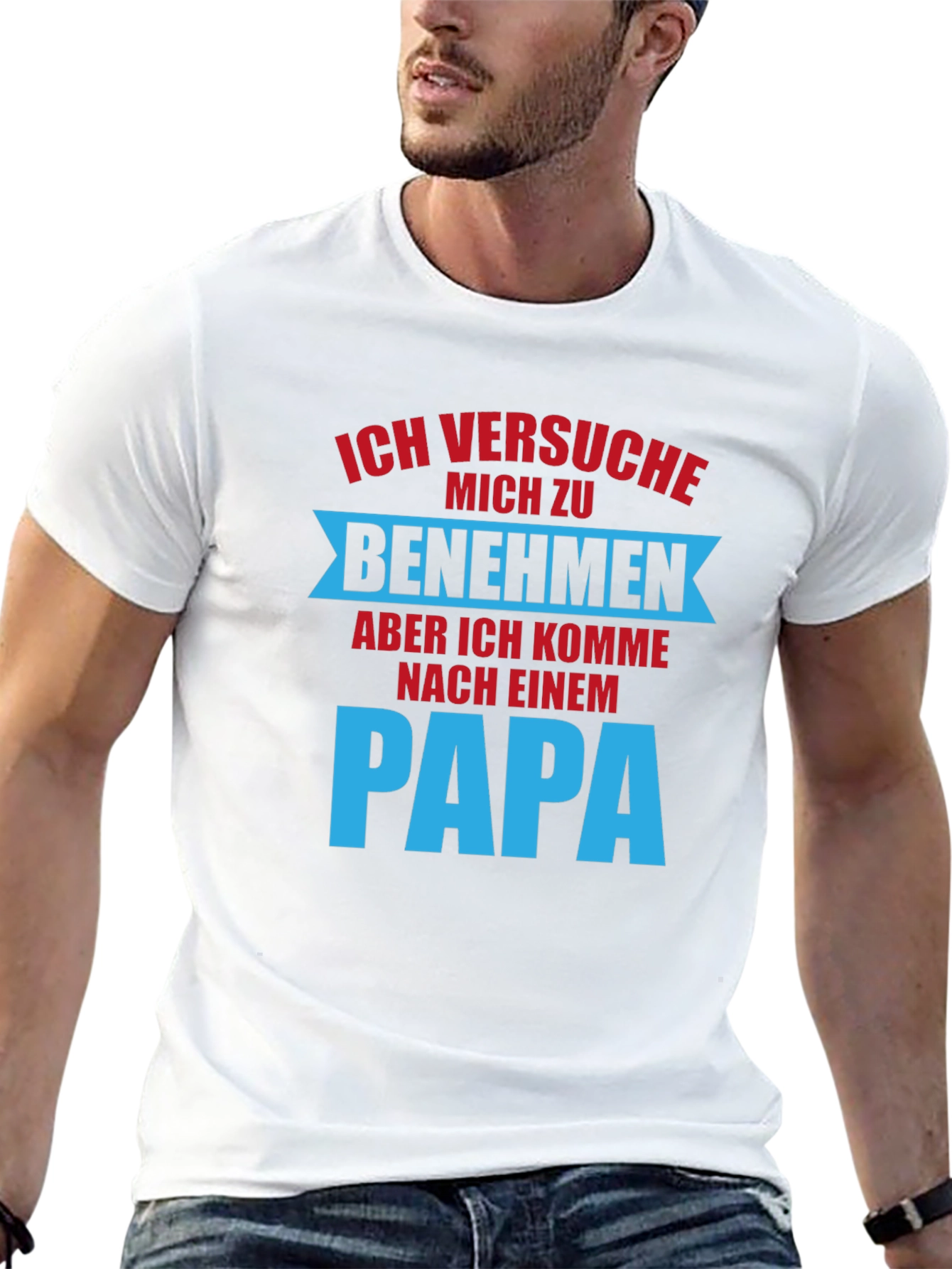 Ich Versuche Mich Zu Benehmen Dad T-Shirt