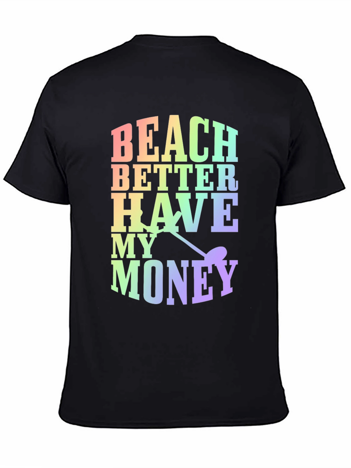 Beach Better Have My Money Novelty T-Shirt