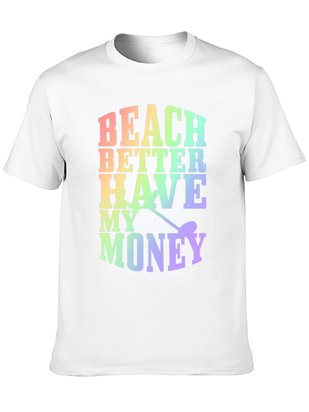 Beach Better Have My Money Novelty T-Shirt