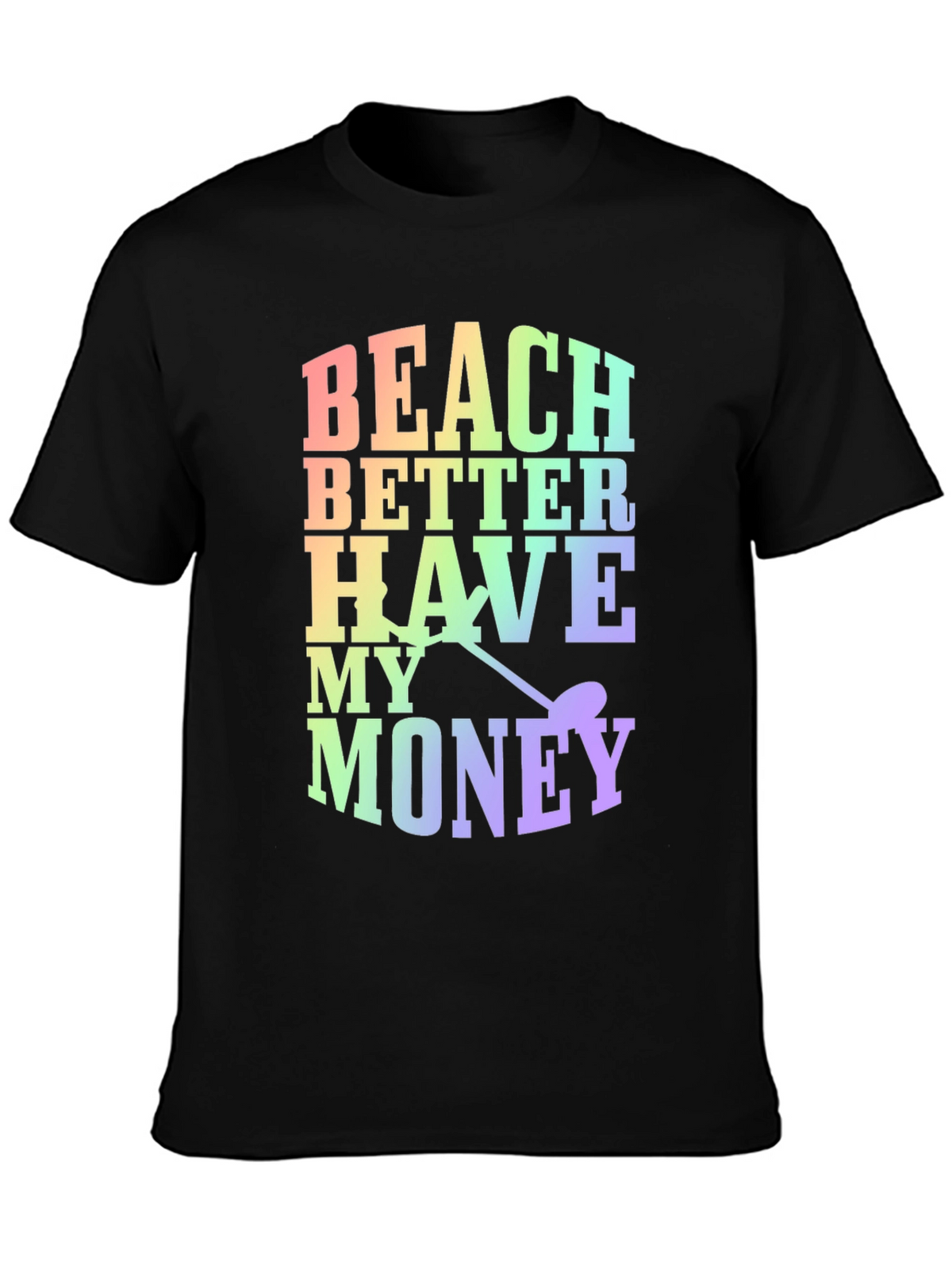 Beach Better Have My Money Novelty T-Shirt