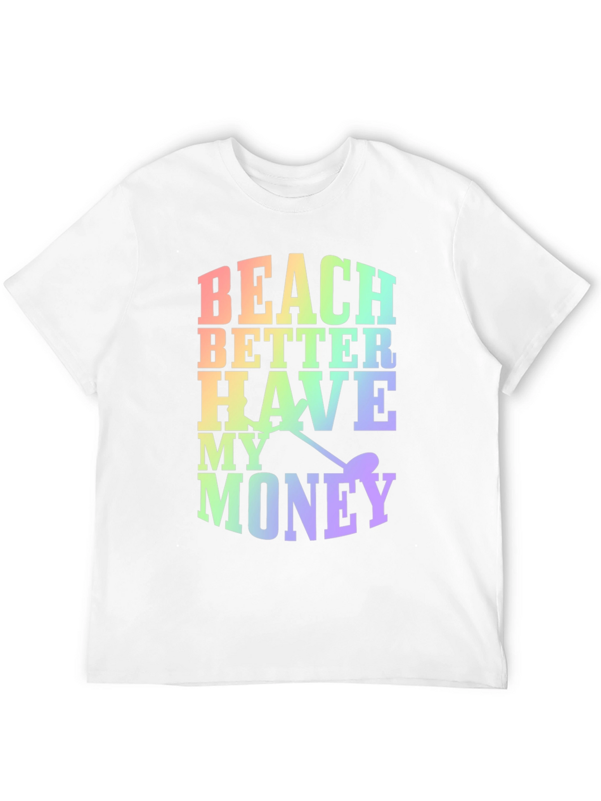 Beach Better Have My Money Novelty T-Shirt