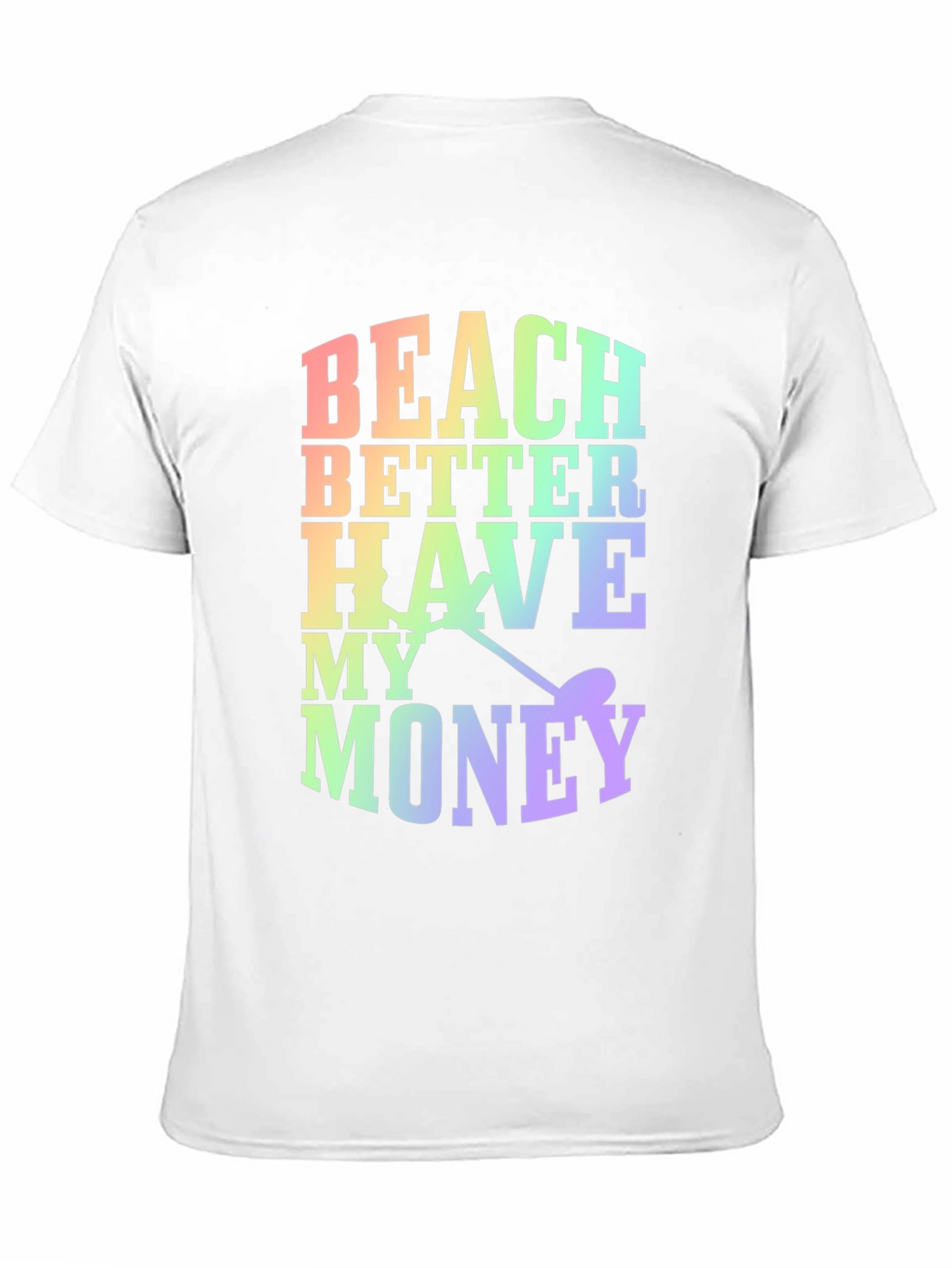 Beach Better Have My Money Novelty T-Shirt