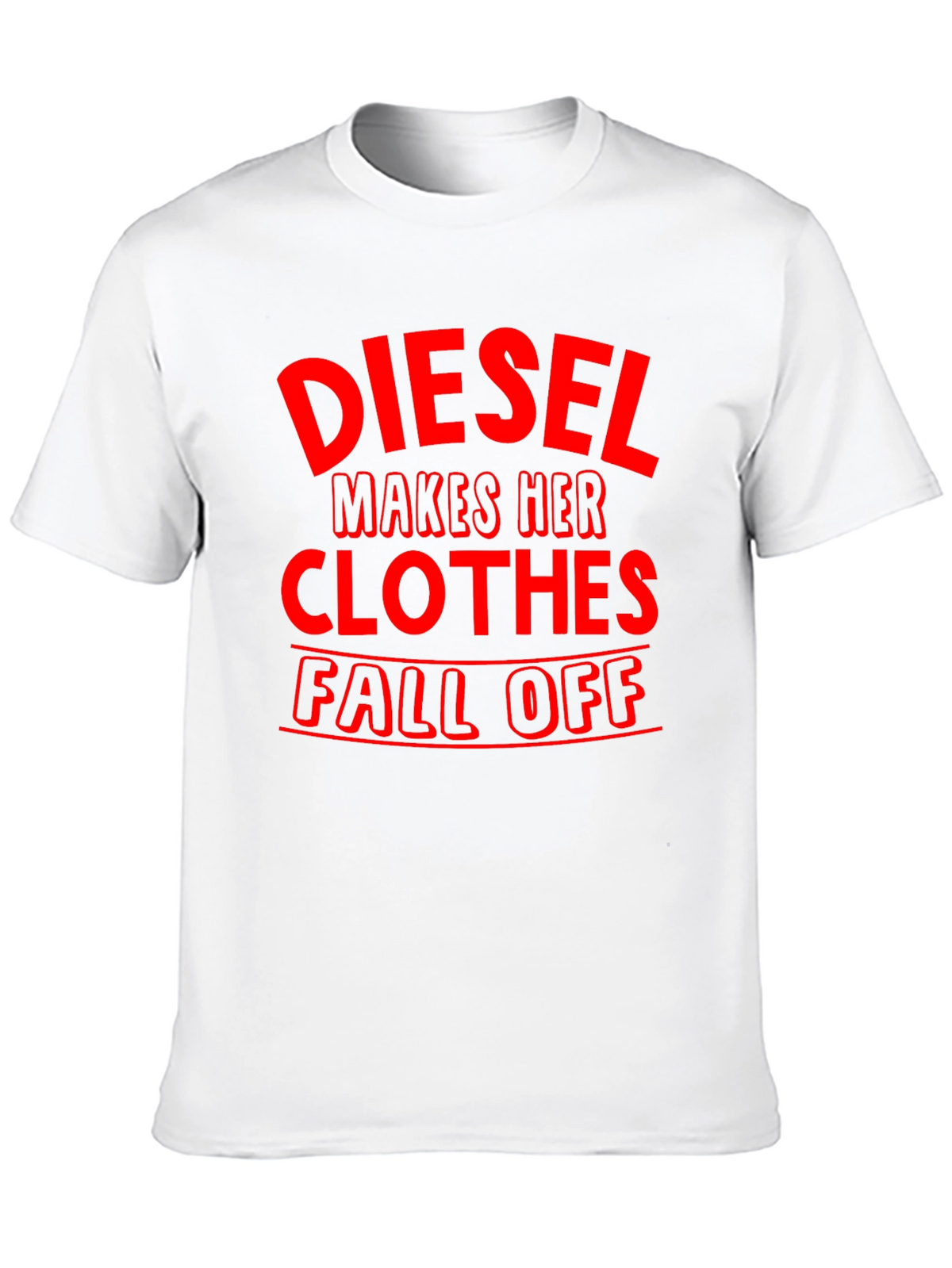 Diesel Makes Her Clothes Fall Off T-Shirt