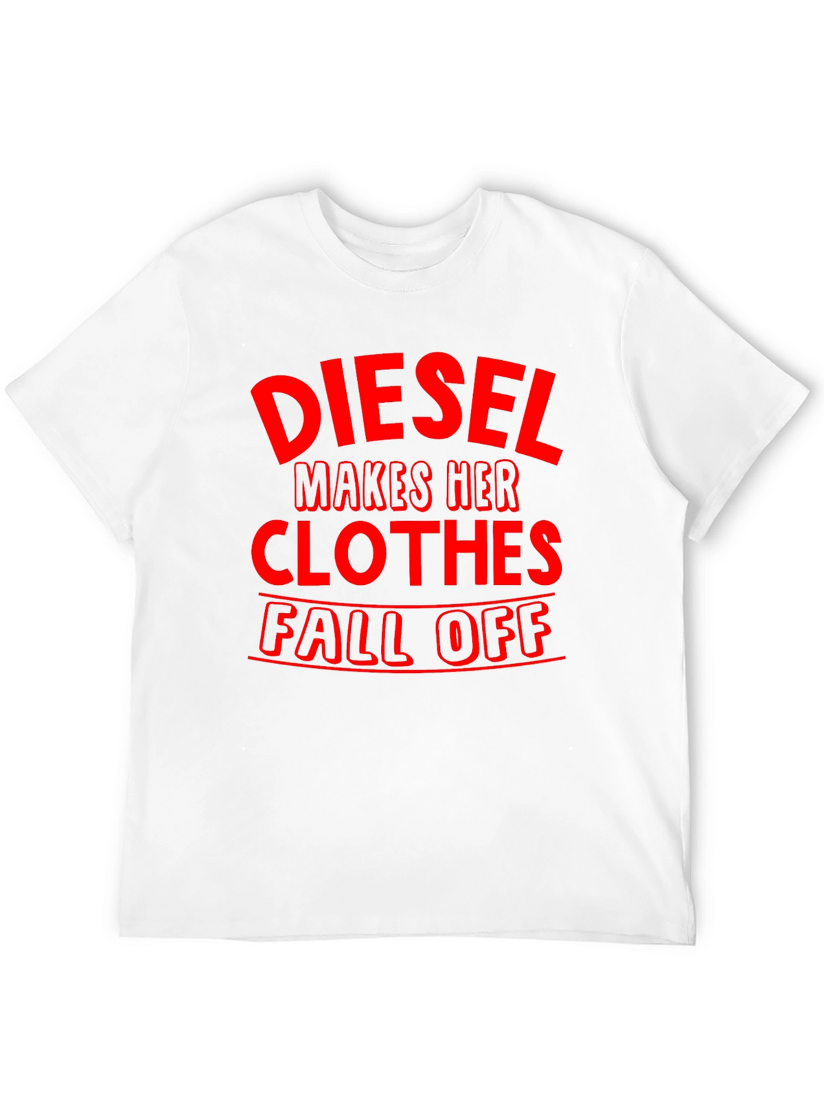 Diesel Makes Her Clothes Fall Off T-Shirt
