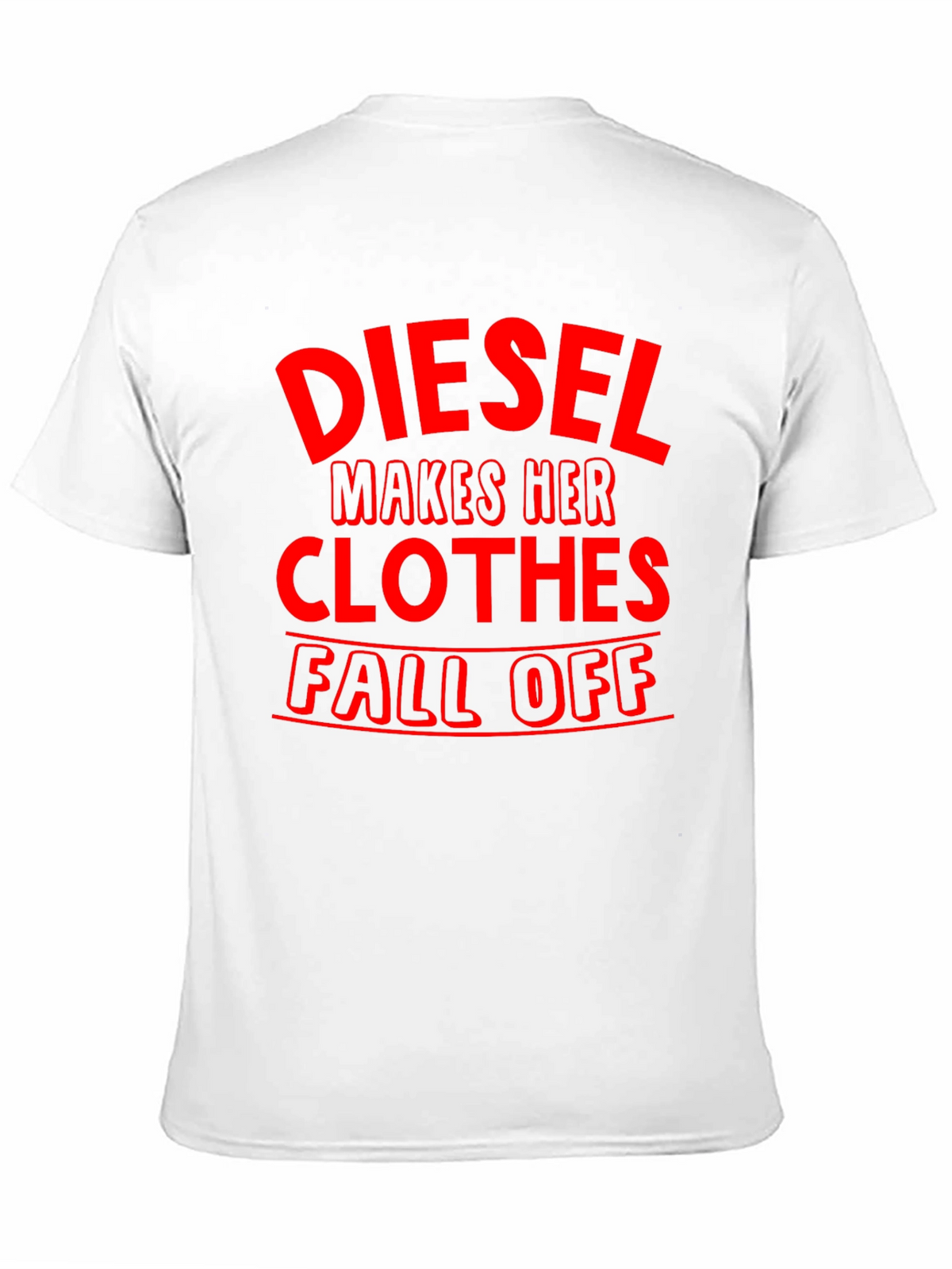 Diesel Makes Her Clothes Fall Off T-Shirt