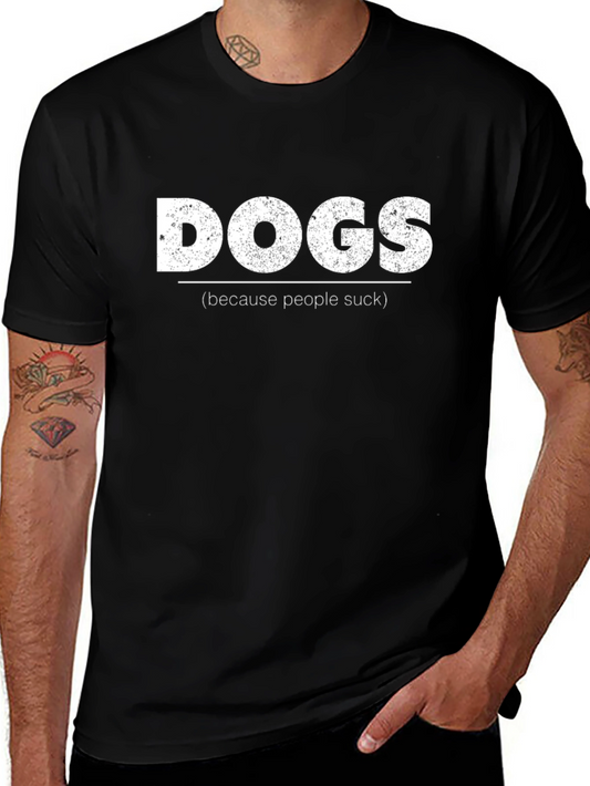 Dogs Because People Suck Tee - Funny Dog Lover T-Shirt