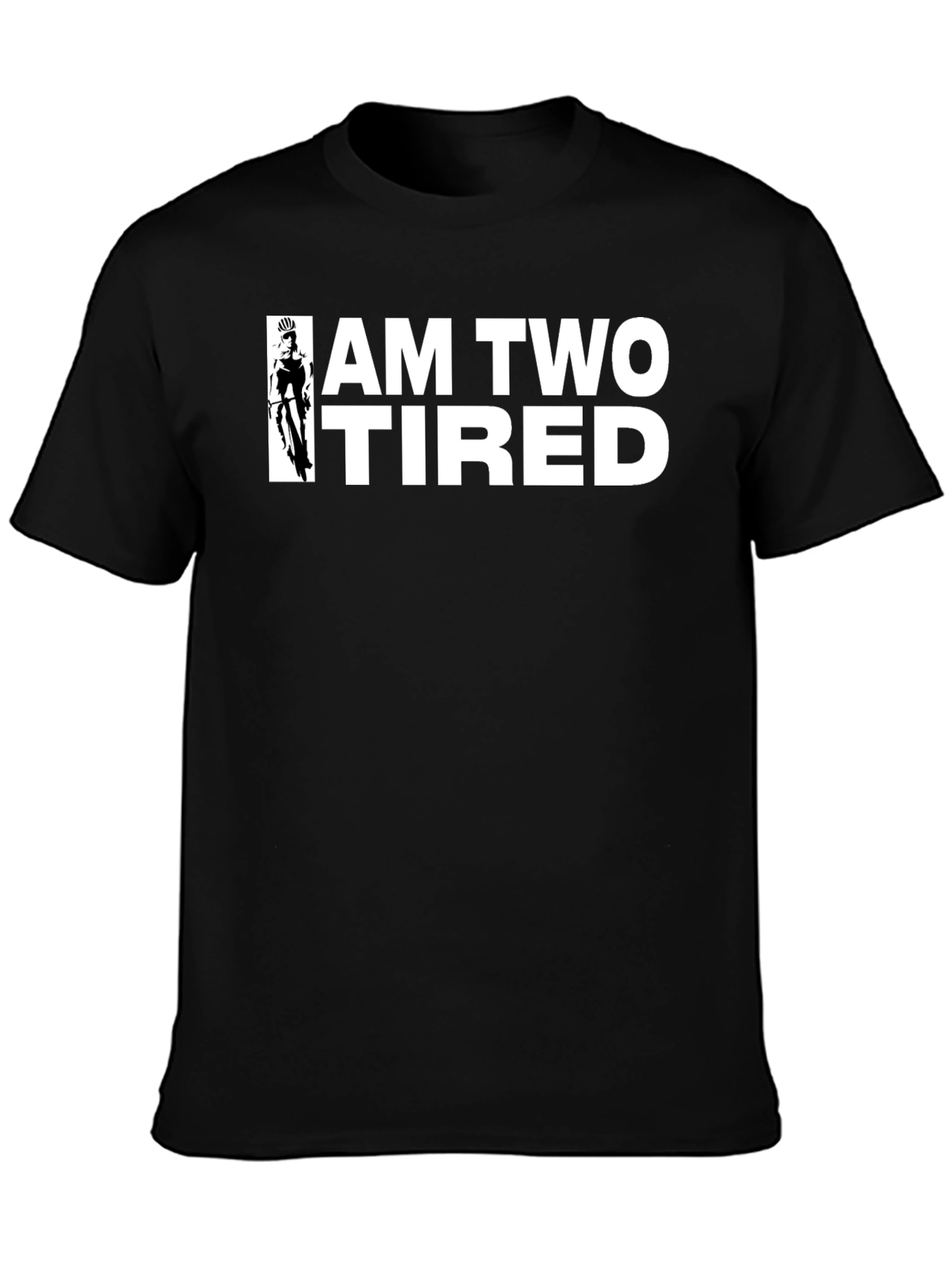 I Am Two Tired T-Shirt - Cycling Graphic Tee