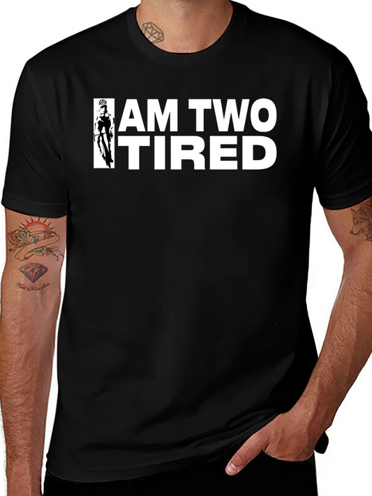 I Am Two Tired T-Shirt - Cycling Graphic Tee