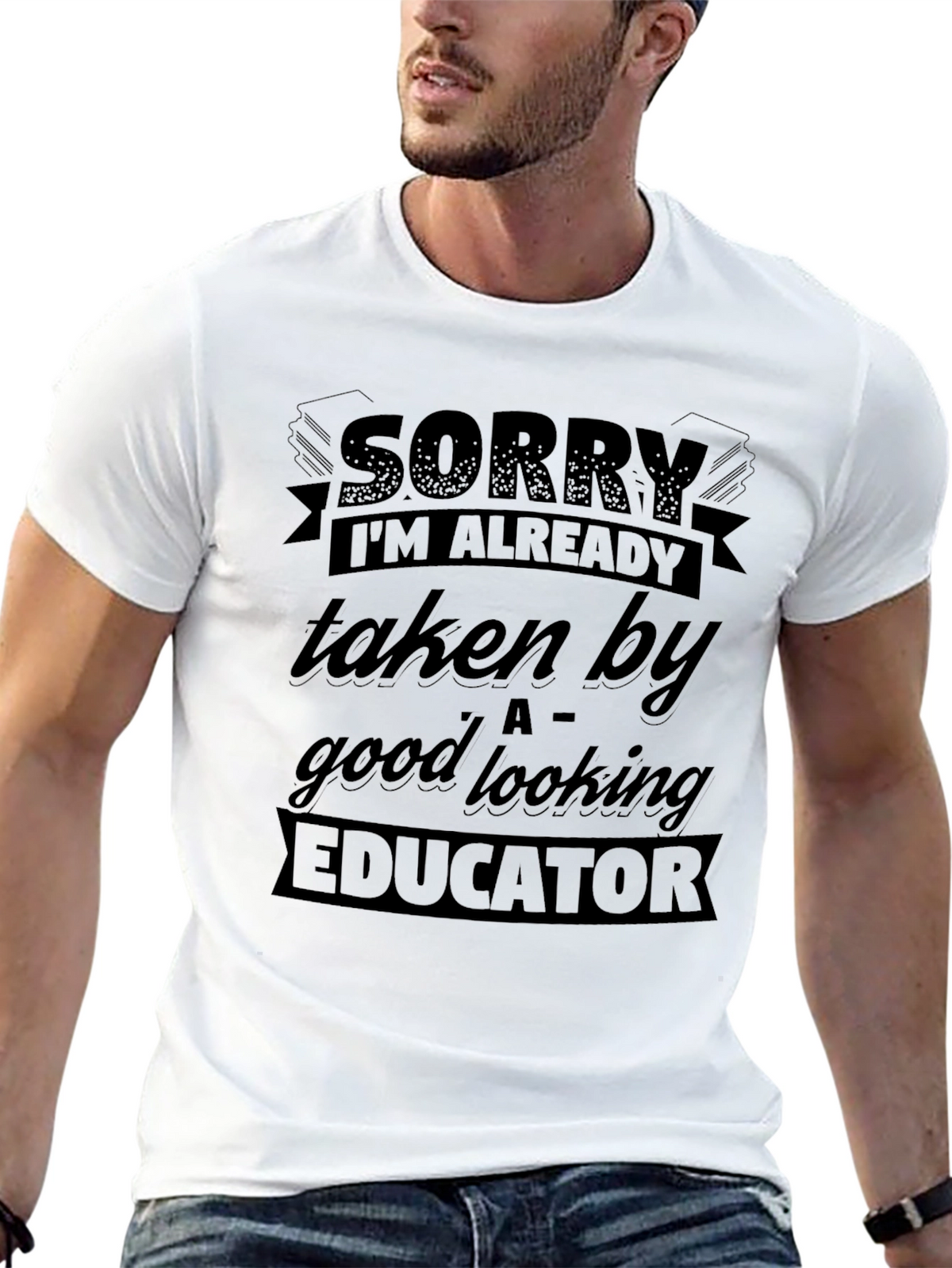 Sorry Taken By Educator Funny Graphic T-Shirt