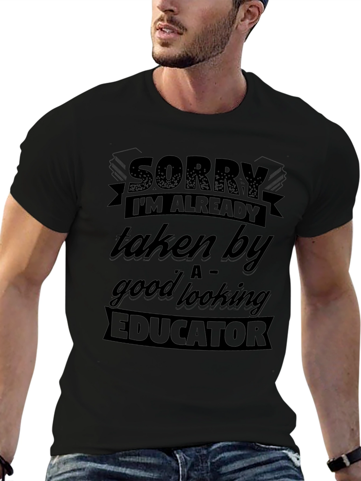 Sorry Taken By Educator Funny Graphic T-Shirt