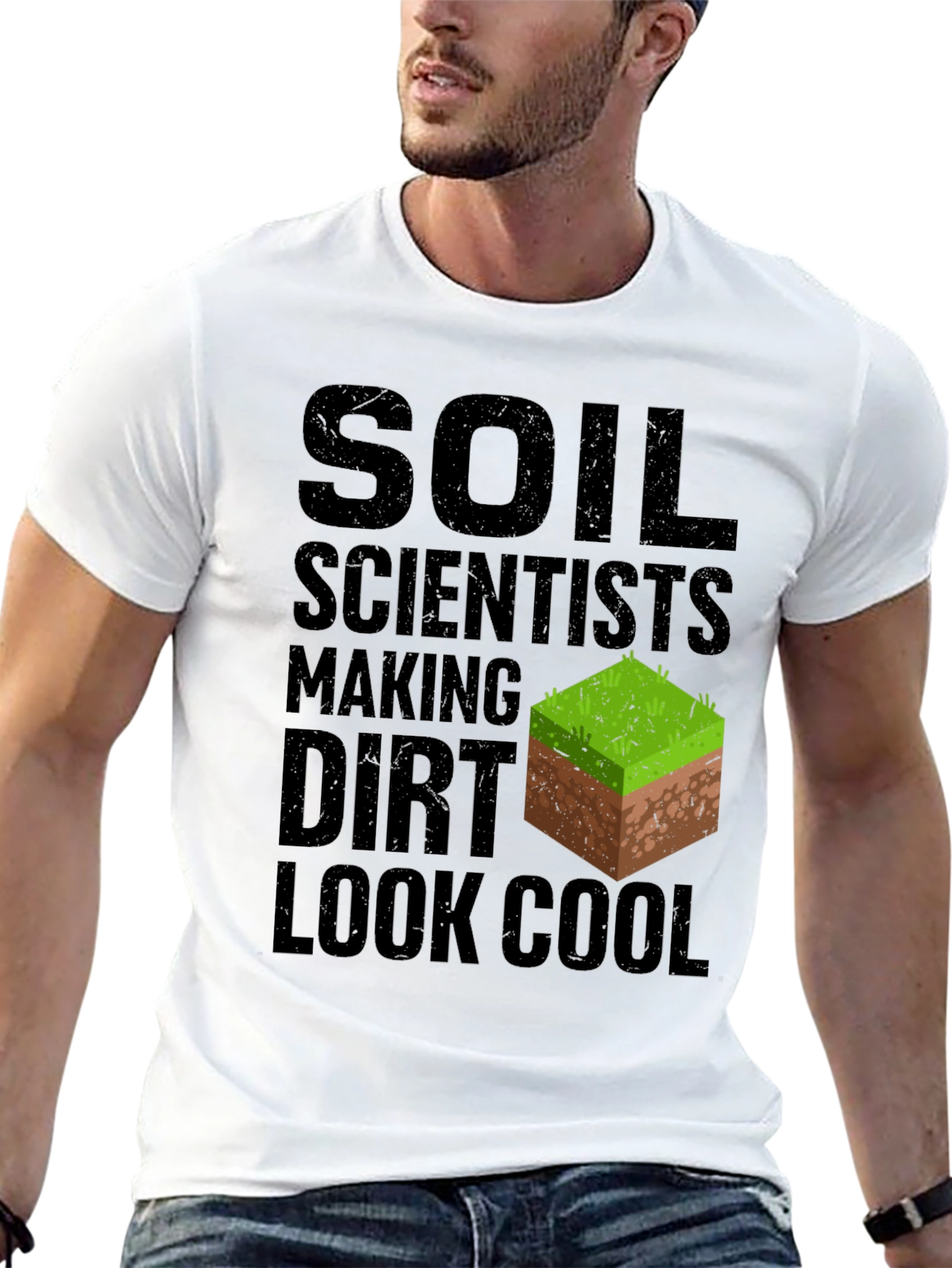 Soil Scientist Making Dirt Look Cool Graphic Tee