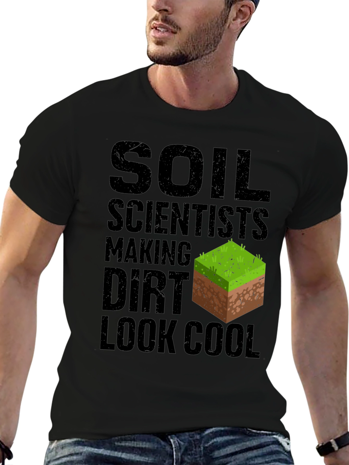 Soil Scientist Making Dirt Look Cool Graphic Tee