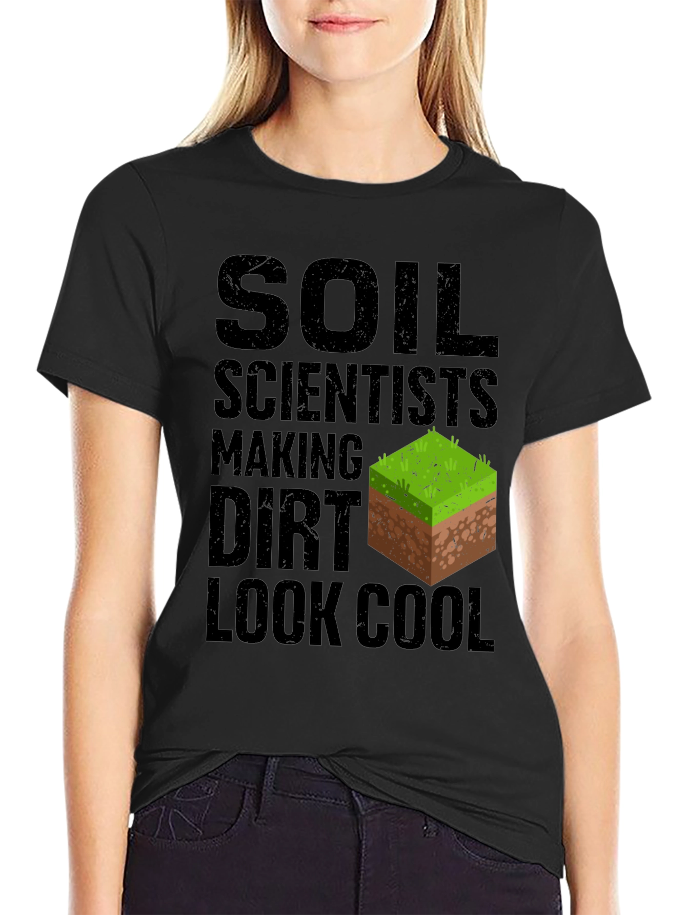 Soil Scientist Making Dirt Look Cool Graphic Tee