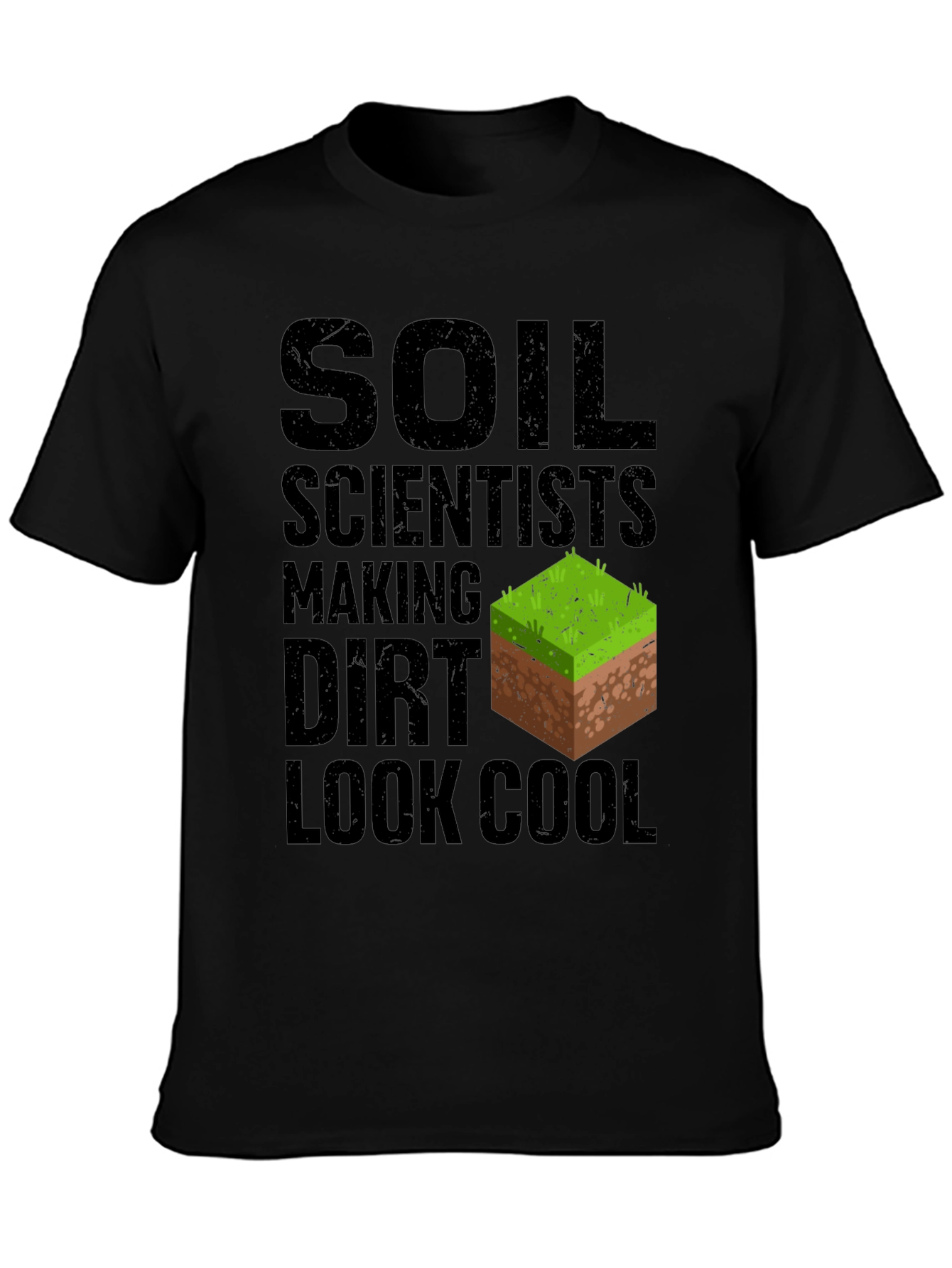 Soil Scientist Making Dirt Look Cool Graphic Tee