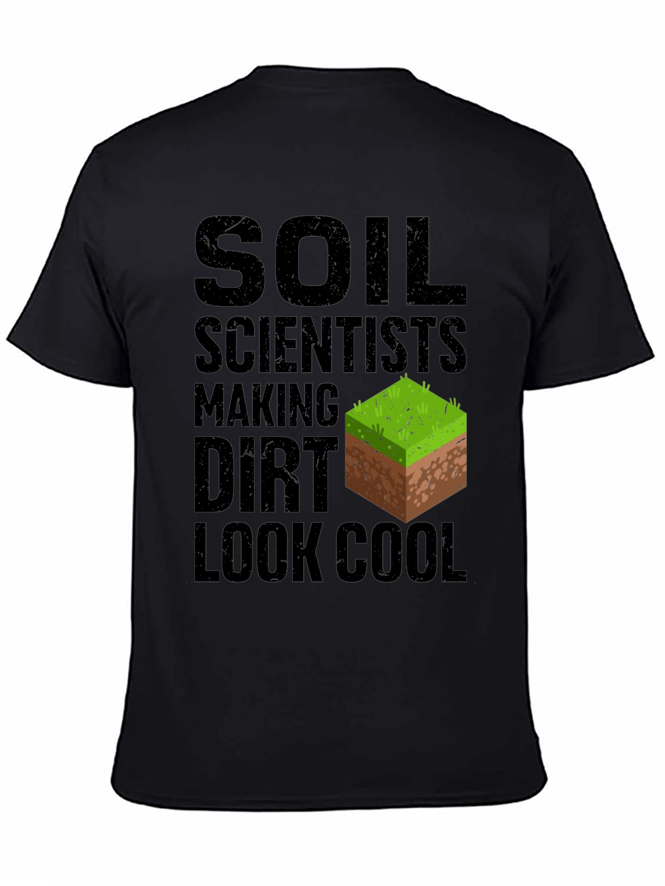 Soil Scientist Making Dirt Look Cool Graphic Tee