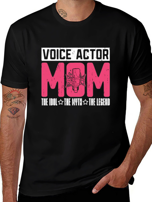 Voice Actor Mom T-Shirt - The Idol The Myth The Legend