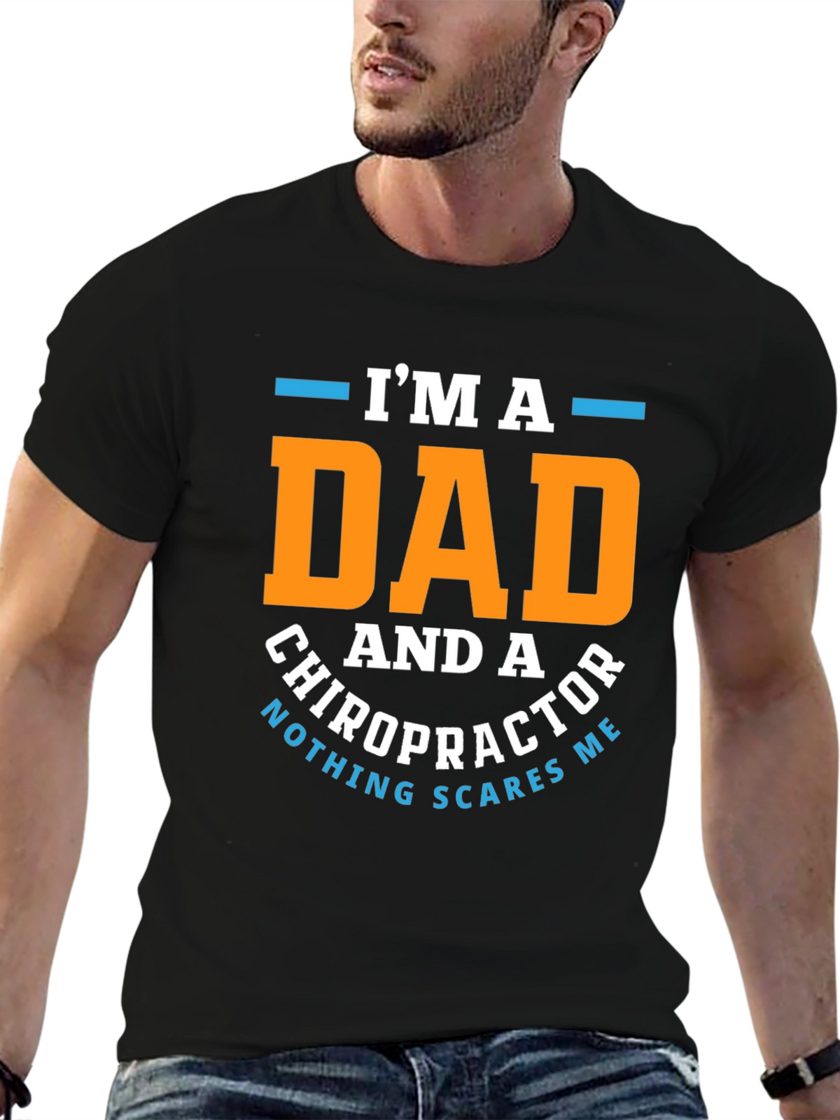 Dad Chiropractor T-Shirt: Nothing Scares Me!