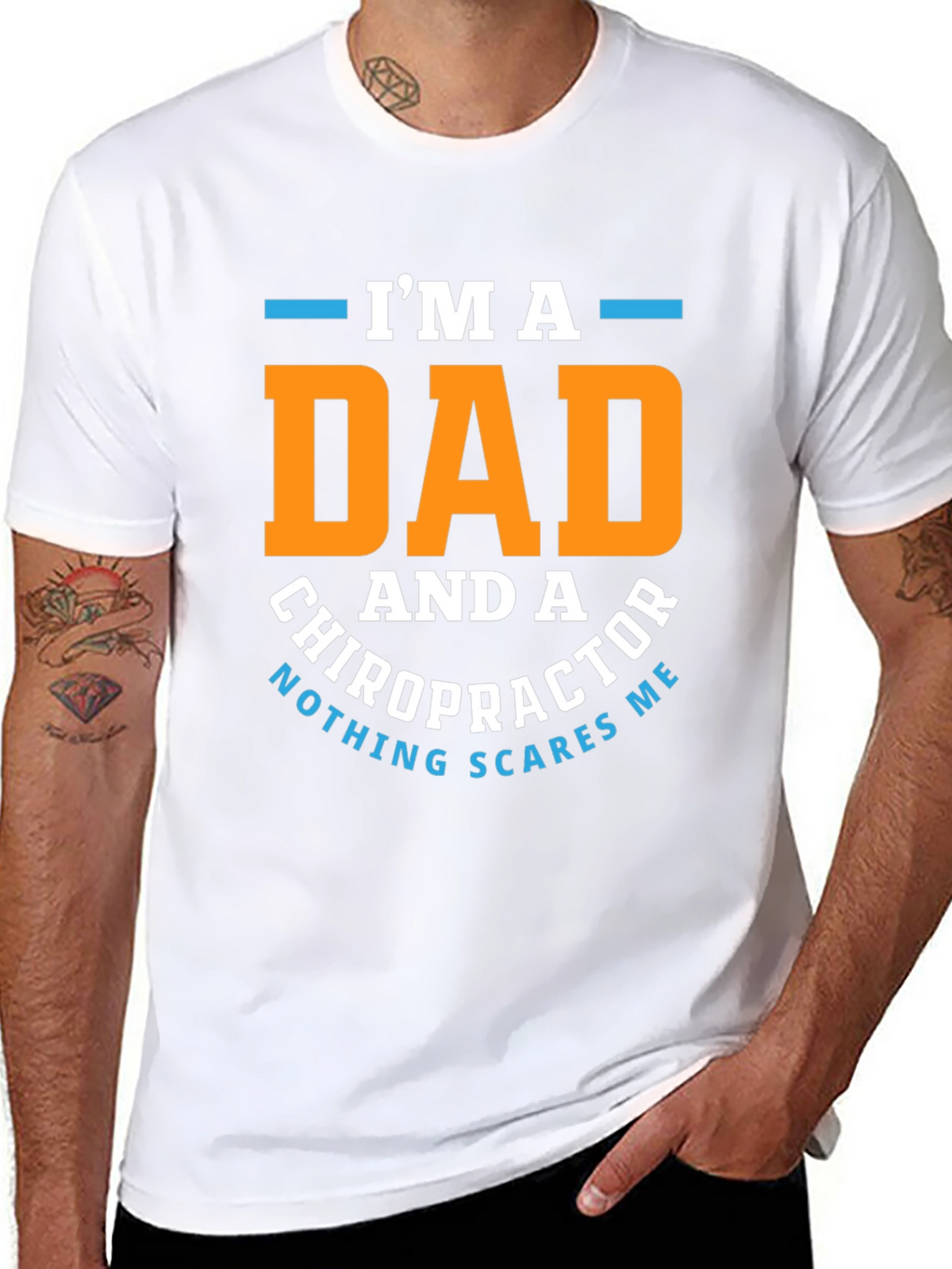 Dad Chiropractor T-Shirt: Nothing Scares Me!