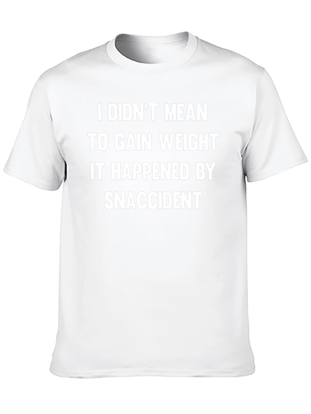 Snaccident T-Shirt: Funny Weight Gain Tee