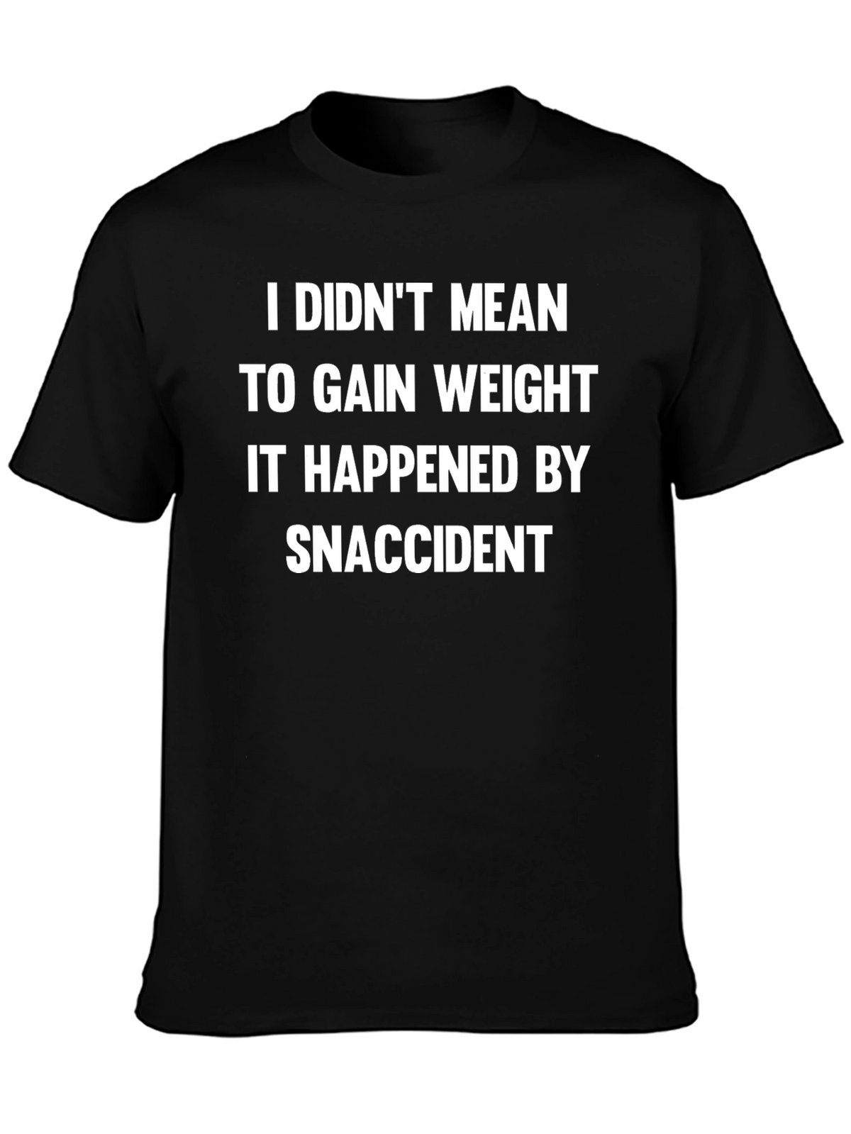 Snaccident T-Shirt: Funny Weight Gain Tee