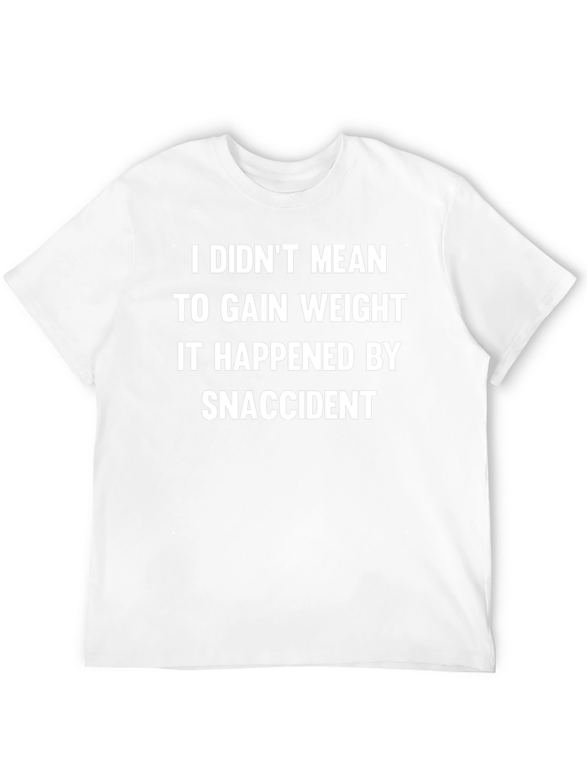 Snaccident T-Shirt: Funny Weight Gain Tee