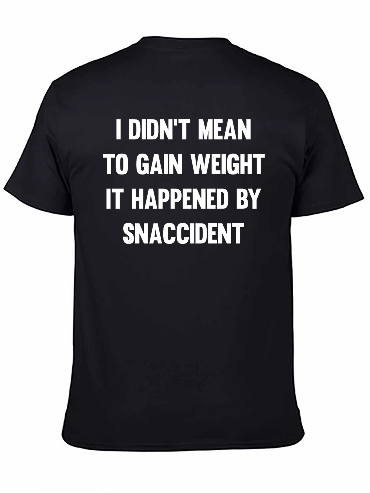 Snaccident T-Shirt: Funny Weight Gain Tee