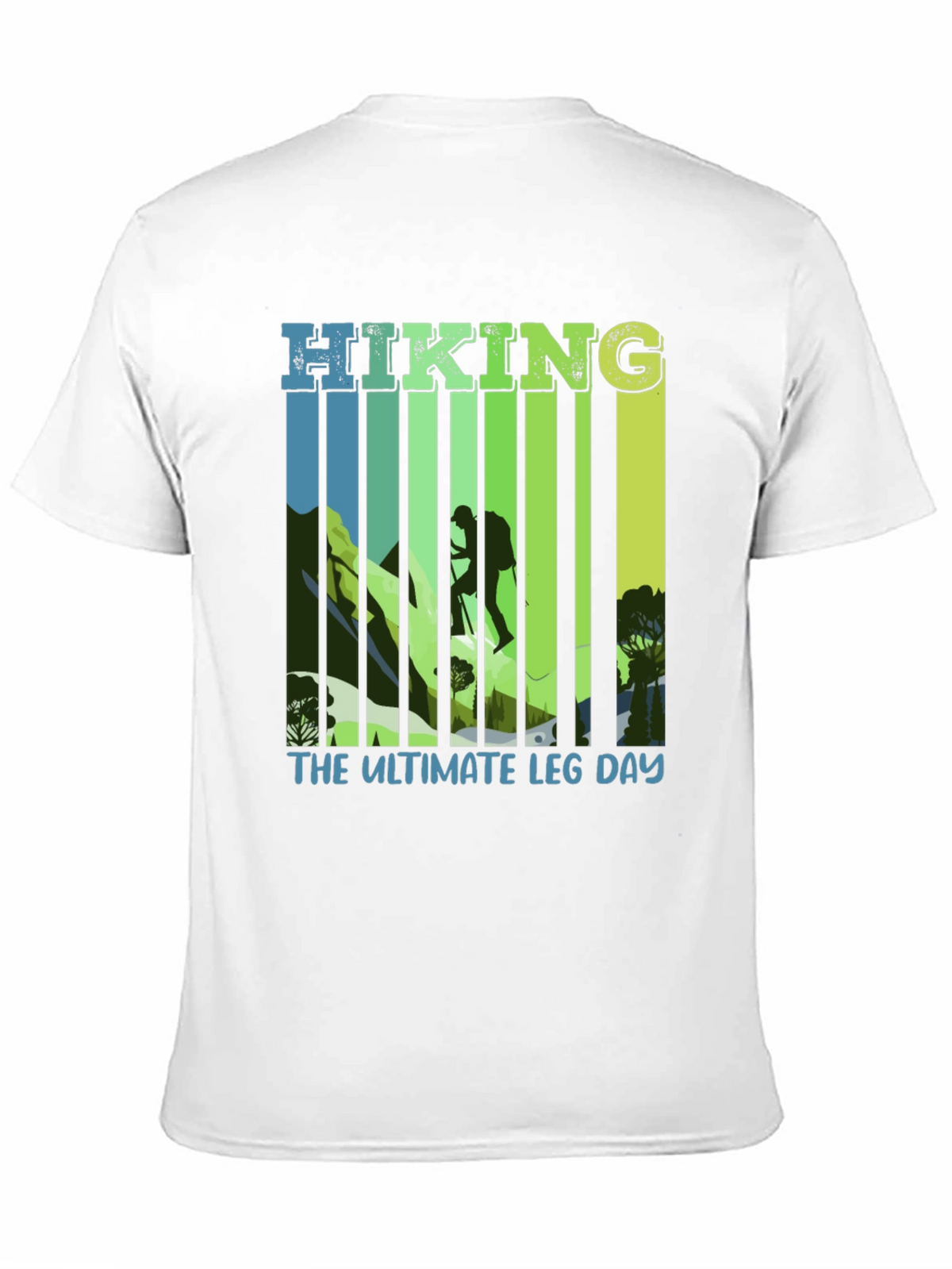 Hiking: The Ultimate Leg Day T-Shirt