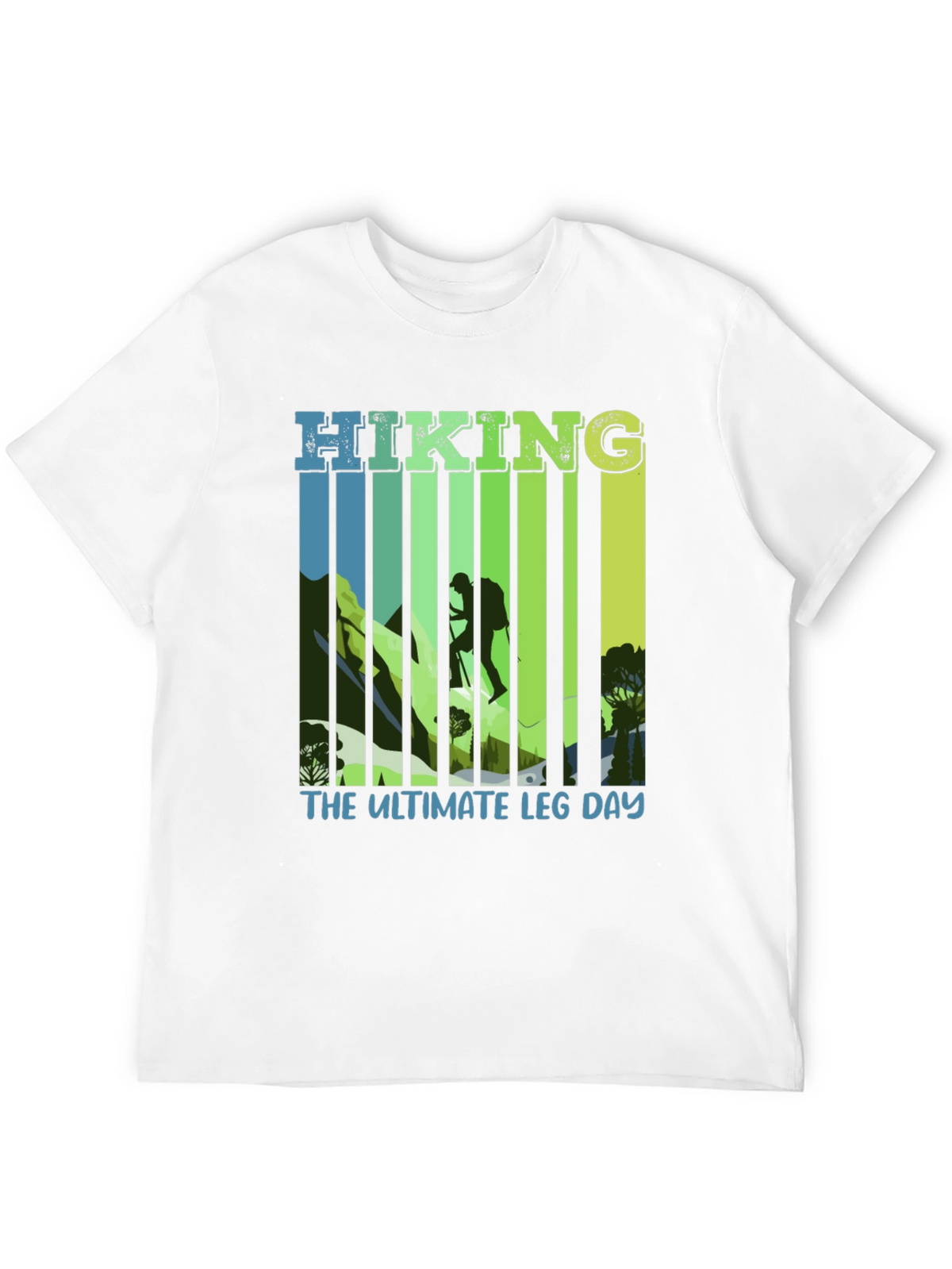 Hiking: The Ultimate Leg Day T-Shirt