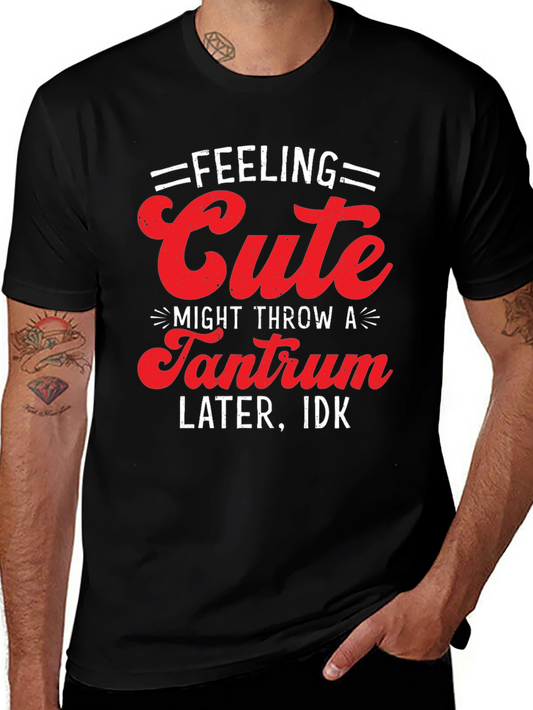 Feeling Cute Tantrum T-Shirt - Funny Graphic Tee