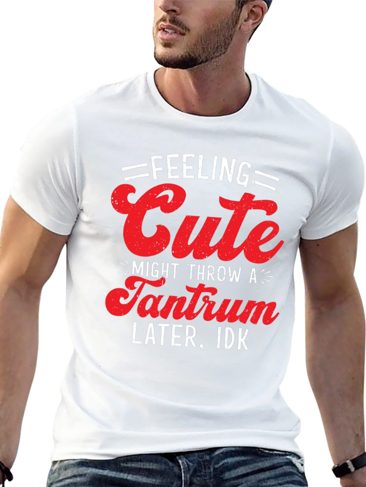Feeling Cute Tantrum T-Shirt - Funny Graphic Tee