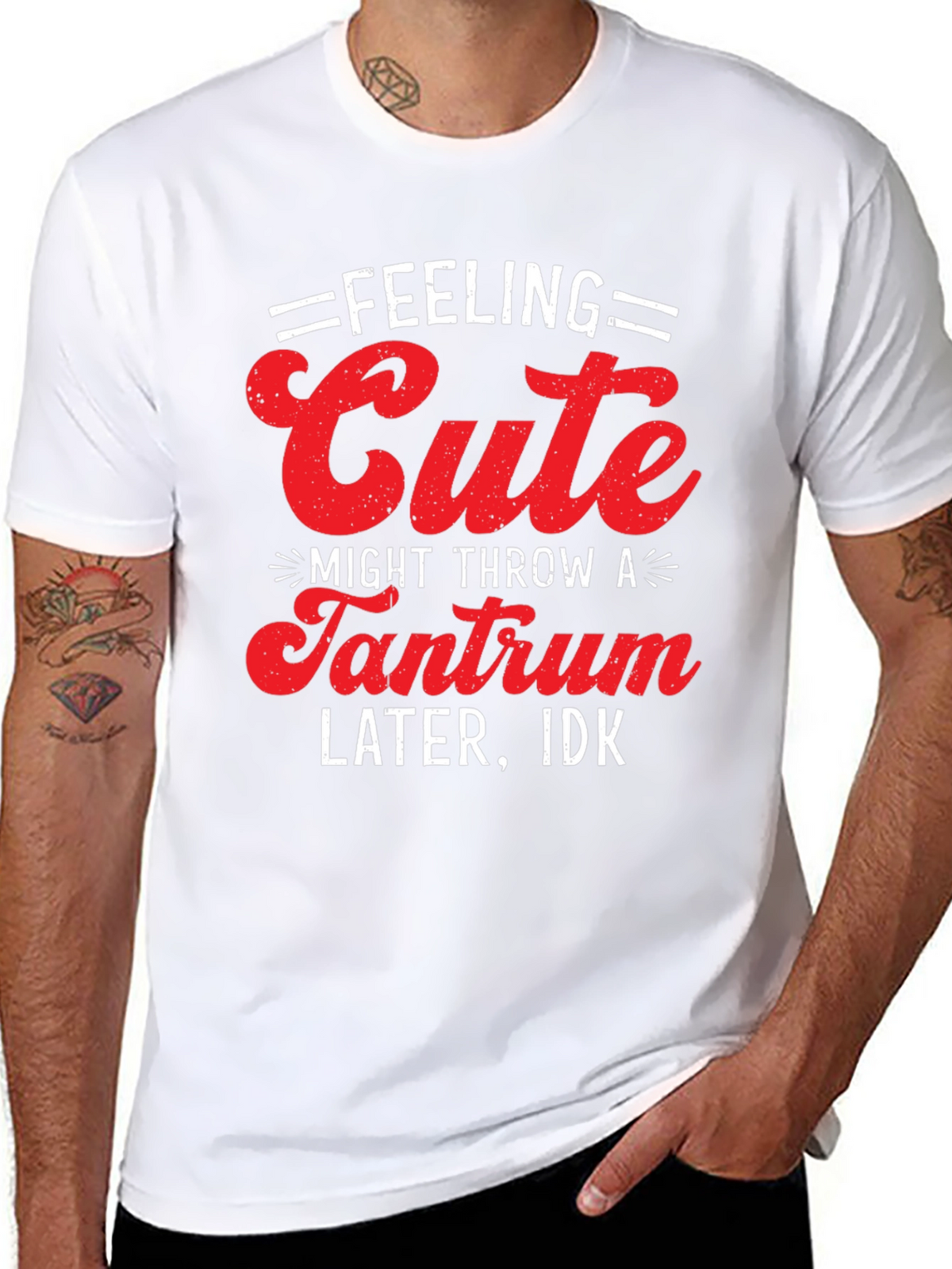 Feeling Cute Tantrum T-Shirt - Funny Graphic Tee