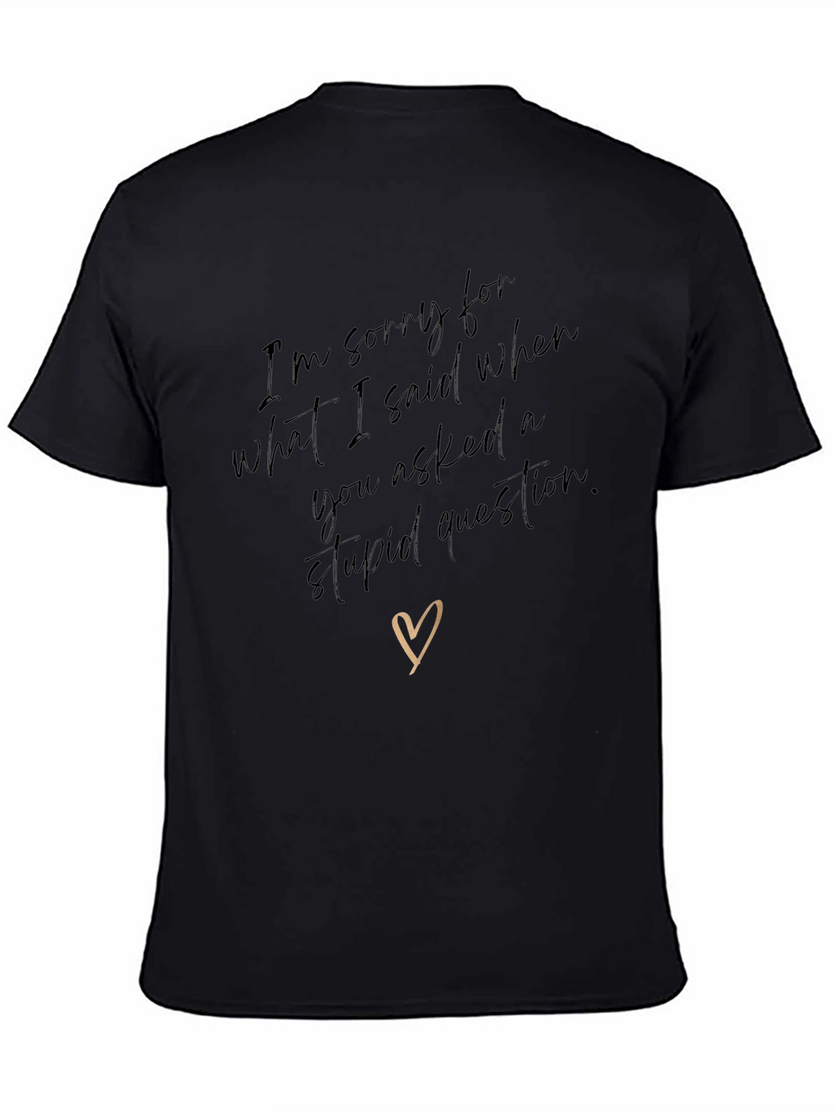 Humorous Apology T-Shirt - Stupid Question Humor