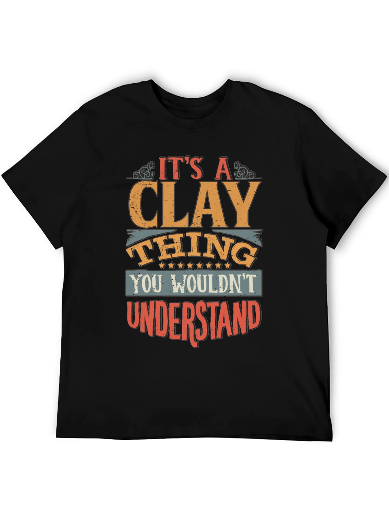 Its A Clay Thing T-Shirt - Unique Design