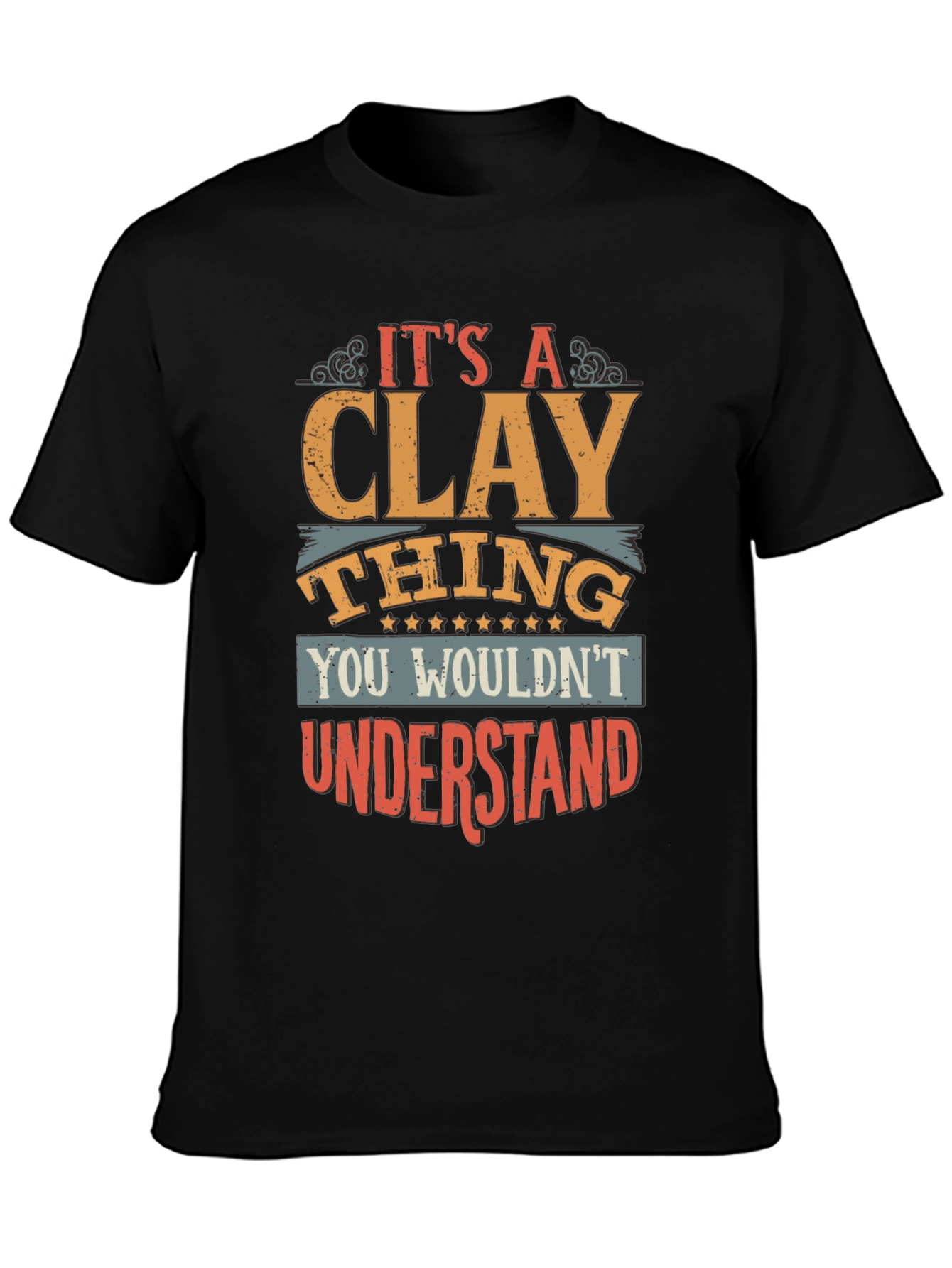 Its A Clay Thing T-Shirt - Unique Design