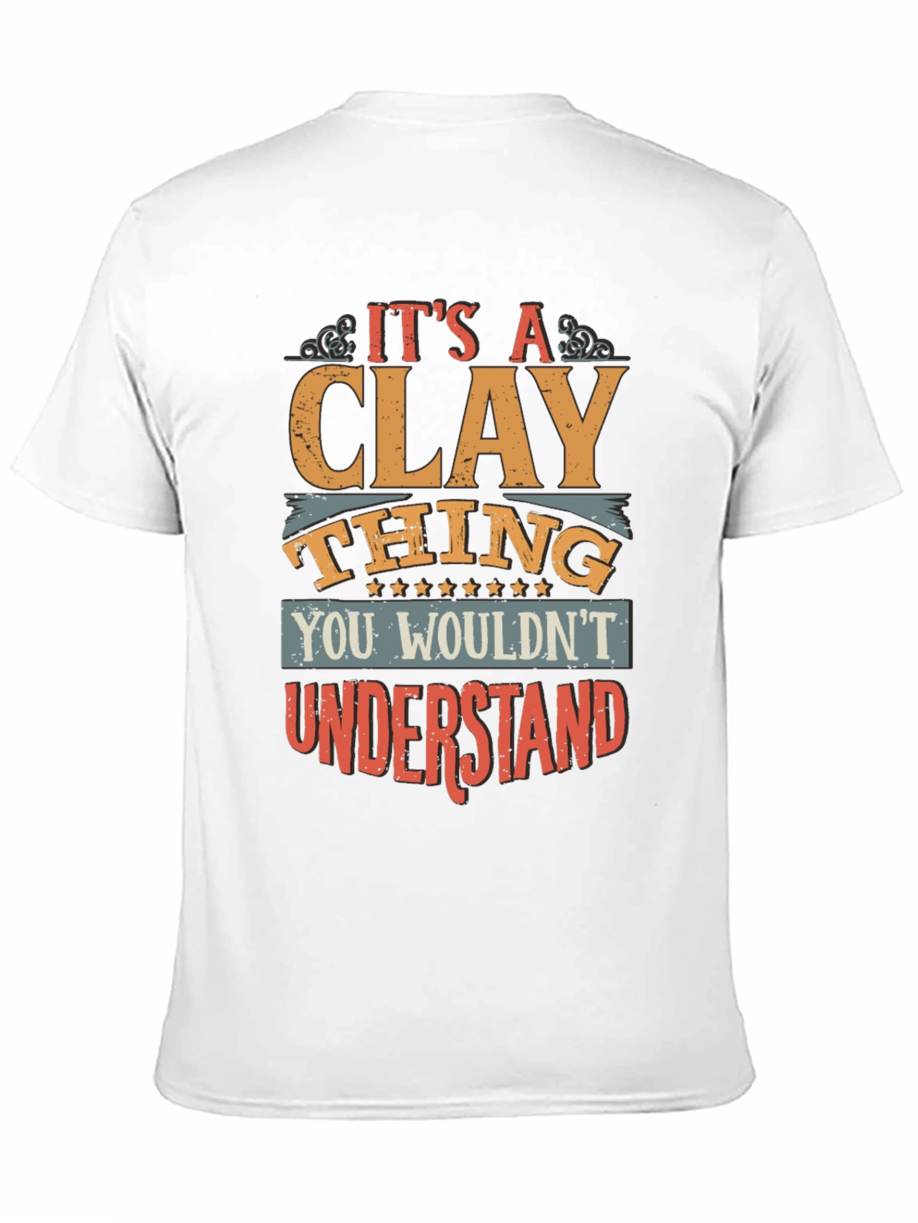 Its A Clay Thing T-Shirt - Unique Design