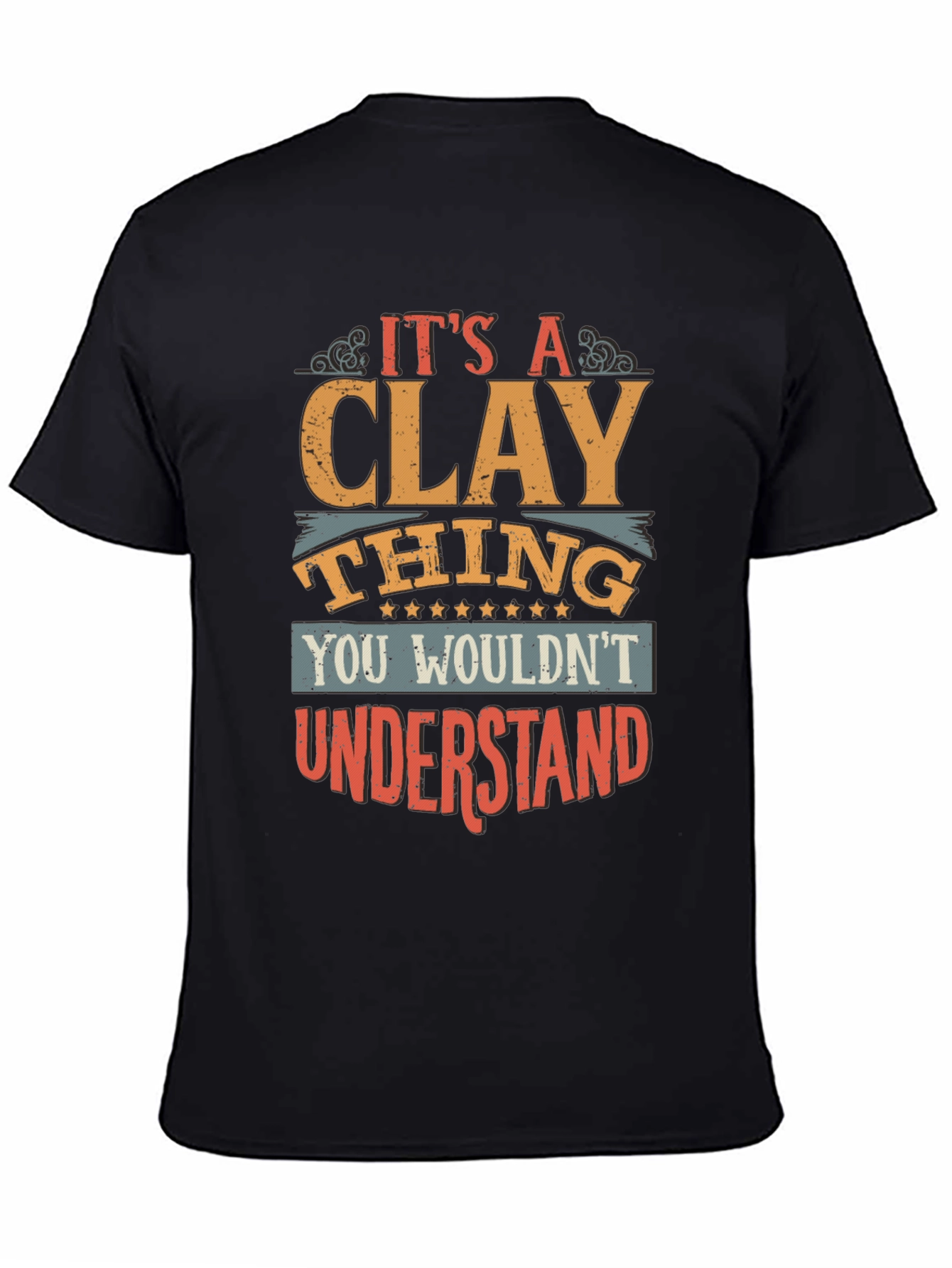 Its A Clay Thing T-Shirt - Unique Design