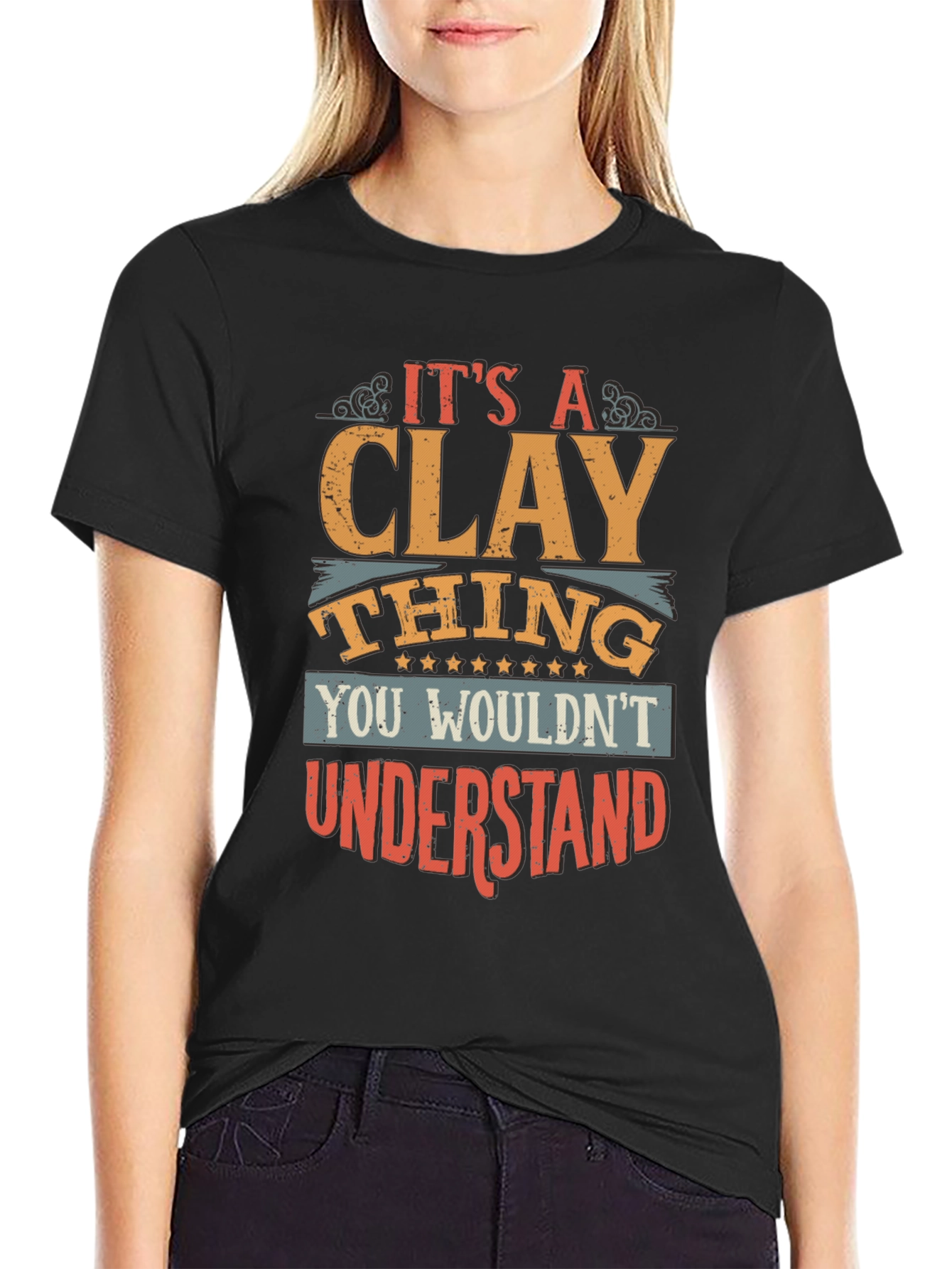 Its A Clay Thing T-Shirt - Unique Design