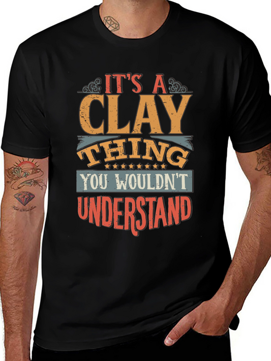 Its A Clay Thing T-Shirt - Unique Design