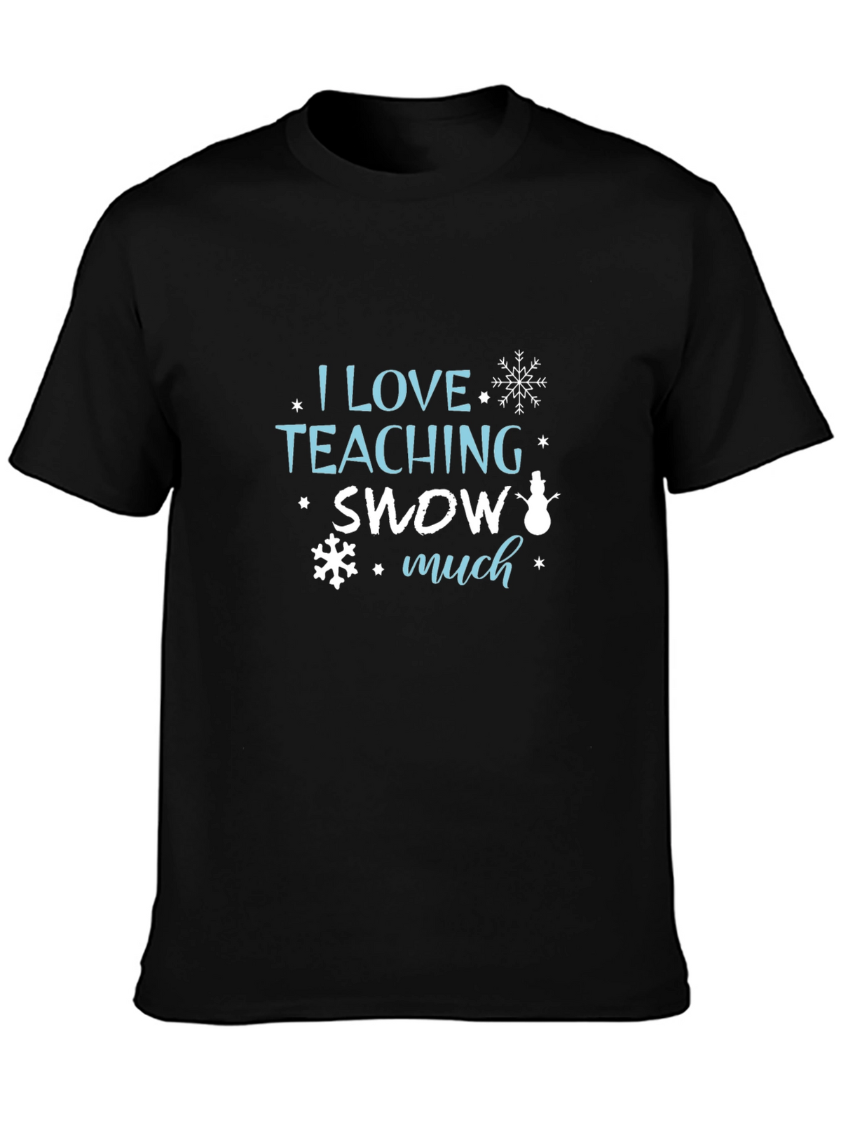 I Love Teaching Snow Much Black T-Shirt