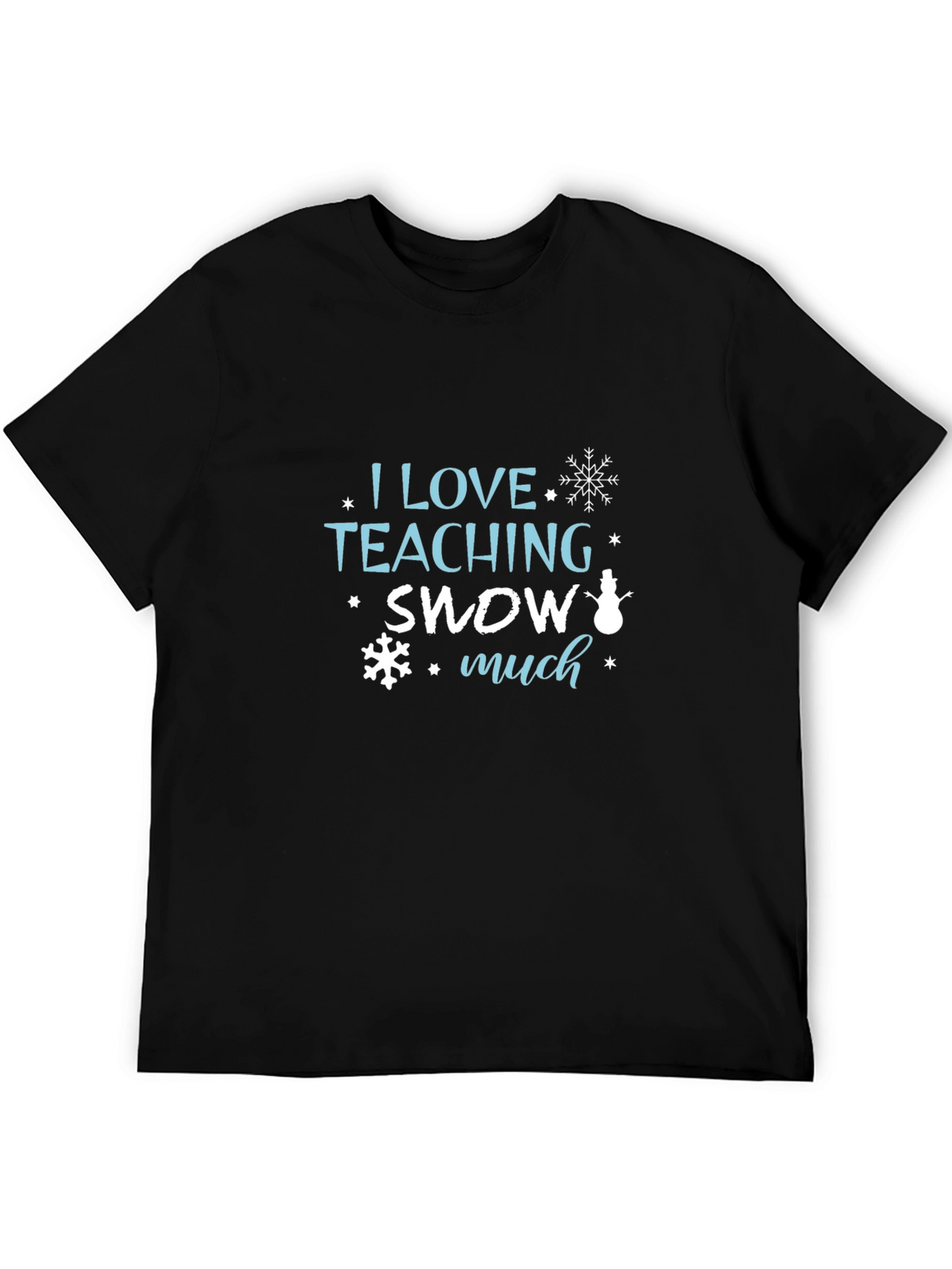 I Love Teaching Snow Much Black T-Shirt