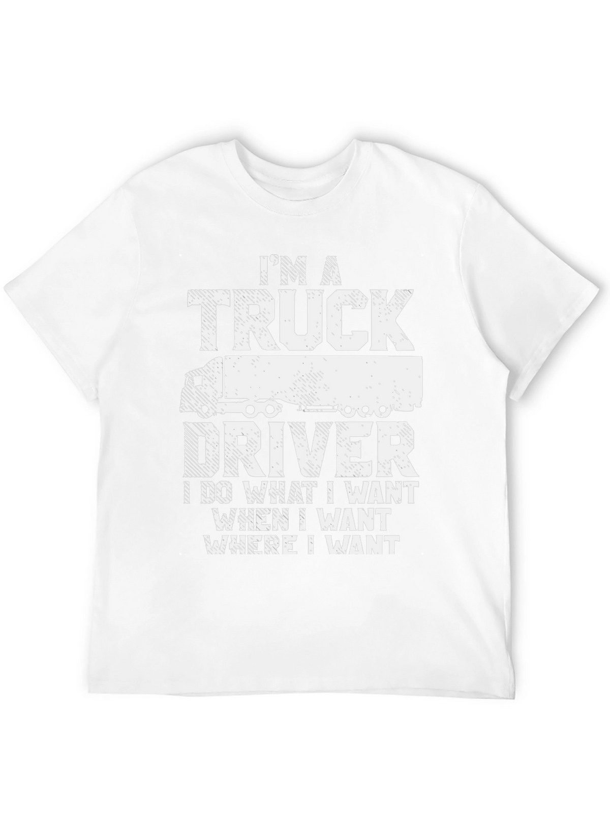 Im a Truck Driver T-Shirt