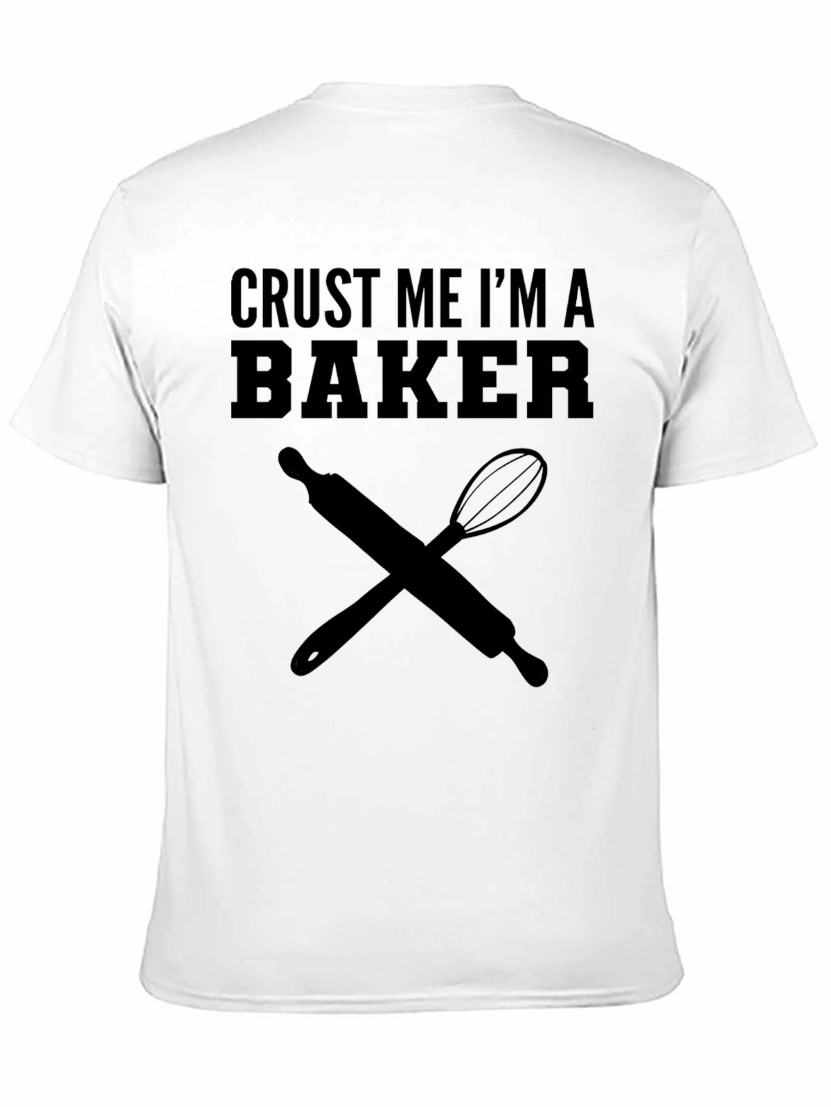 Crust Me Im A Baker T-Shirt Cooking Tee