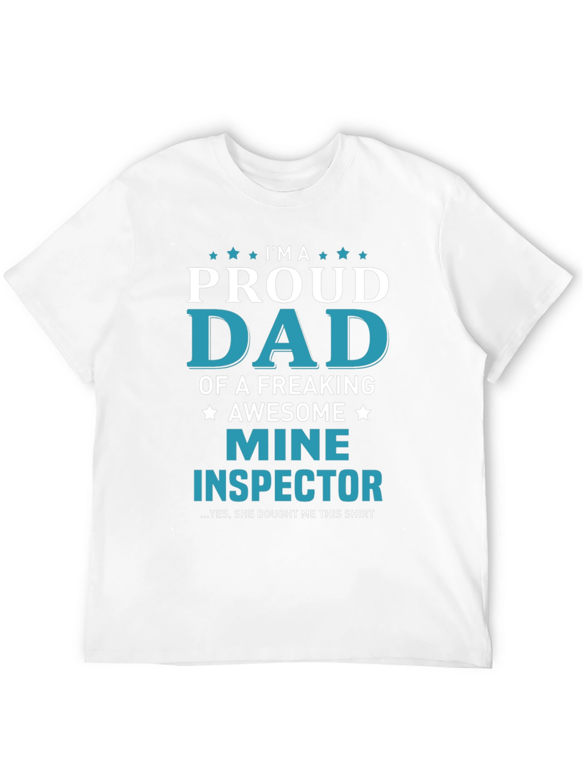 Proud Dad of a Mine Inspector T-Shirt