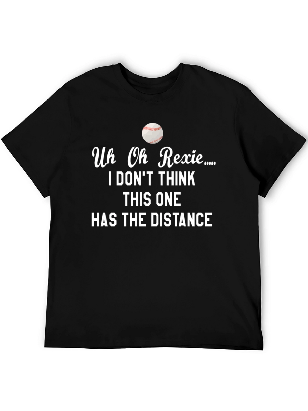 Funny Baseball T-Shirt - Uh Oh Rexie Distance Tee