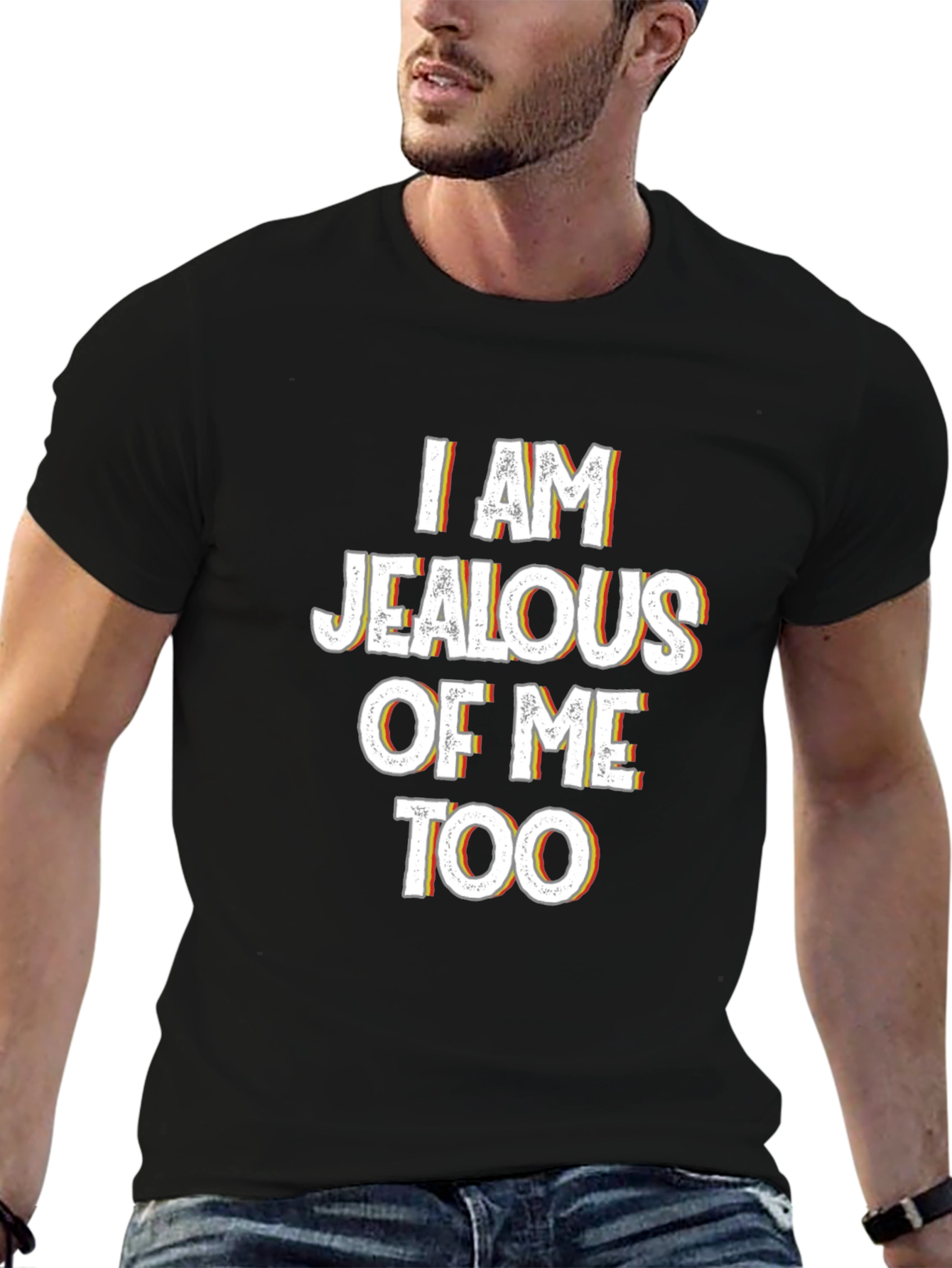 Jealous of Me Tee - Funny Statement Shirt