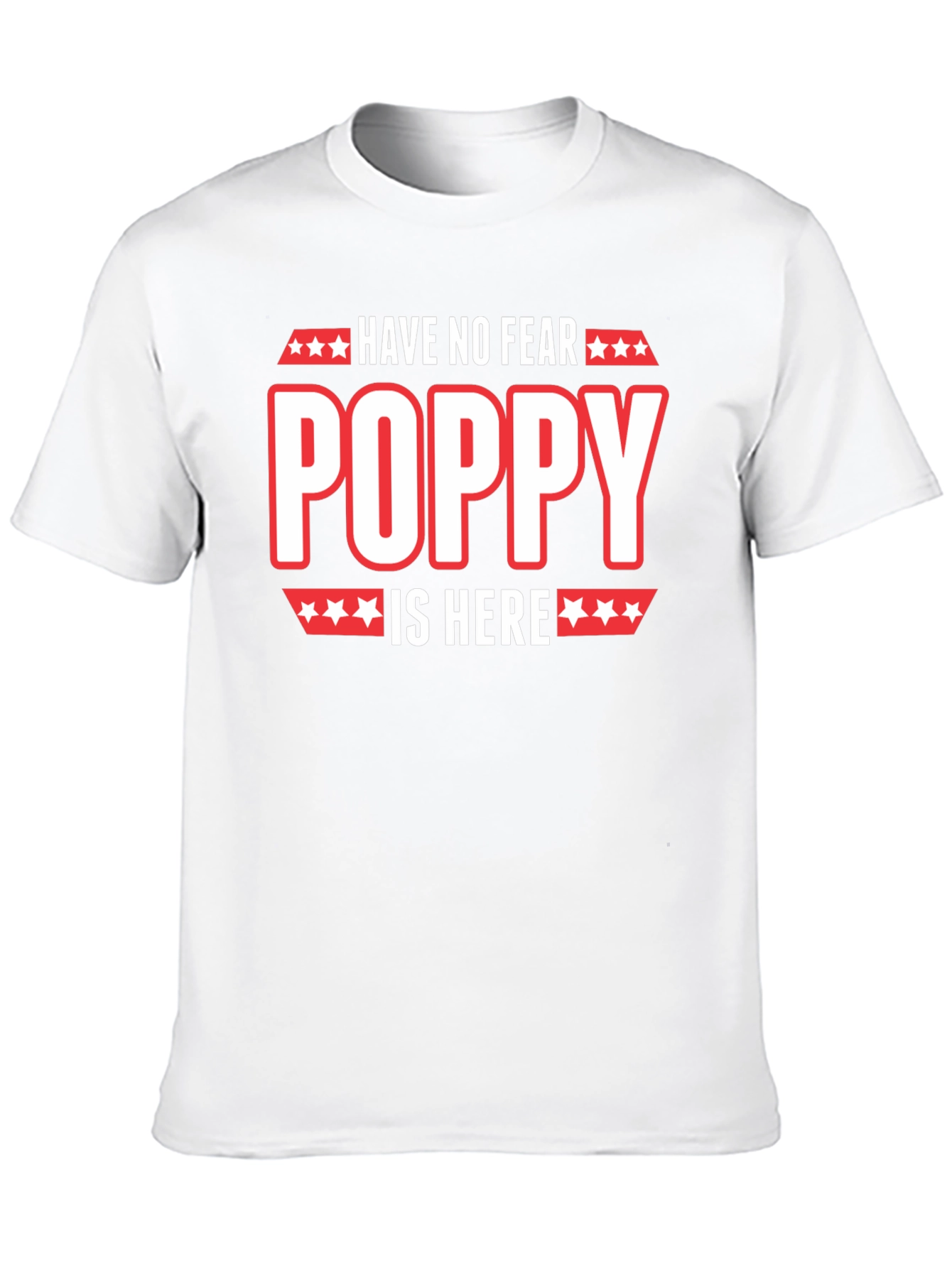Have No Fear Poppy Is Here T-Shirt