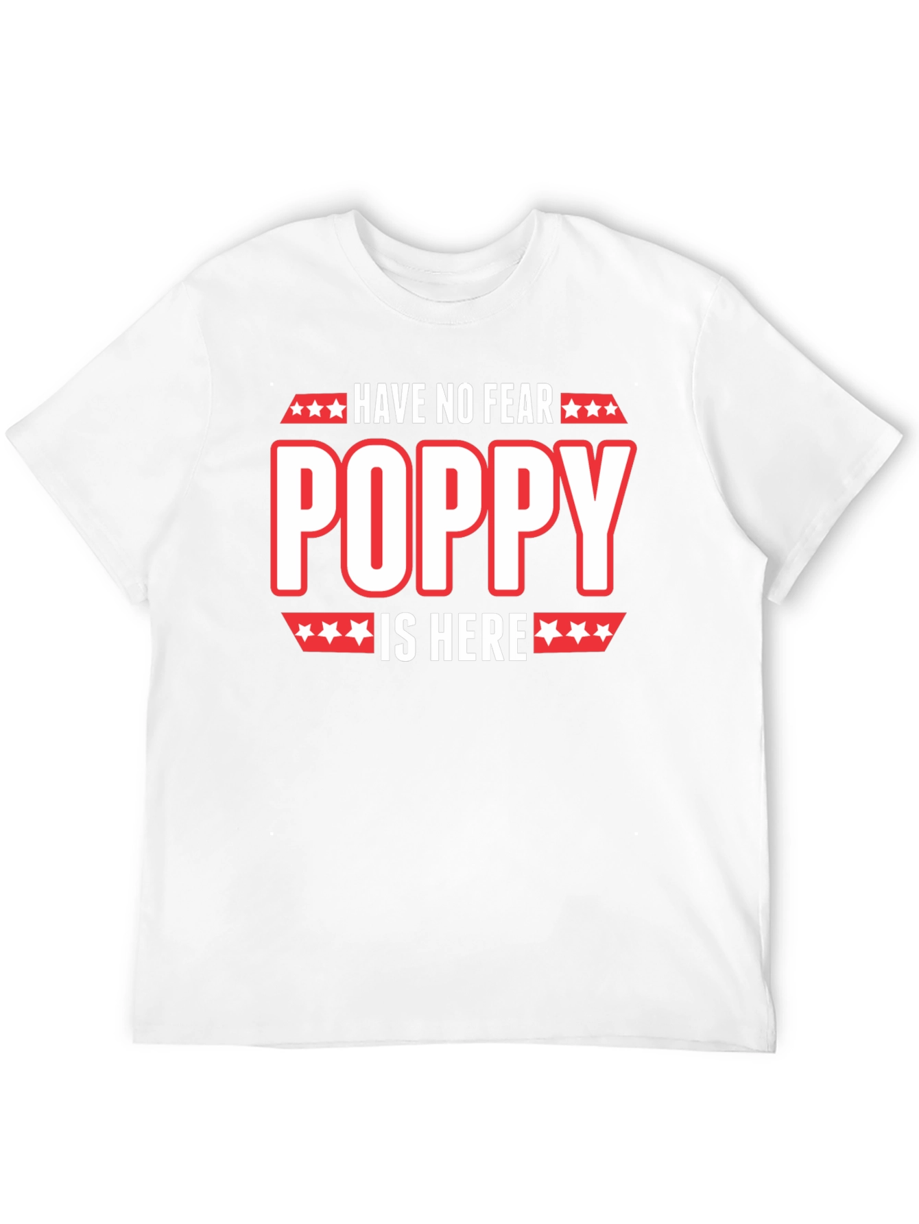 Have No Fear Poppy Is Here T-Shirt
