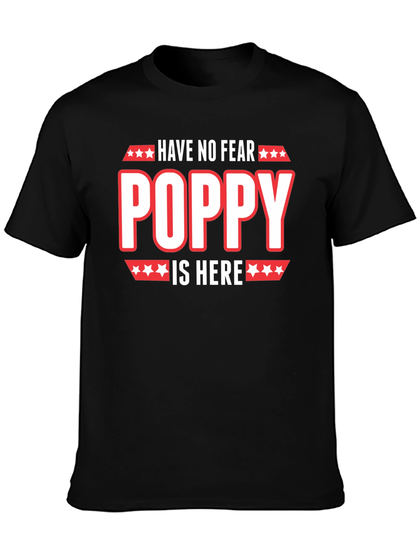 Have No Fear Poppy Is Here T-Shirt